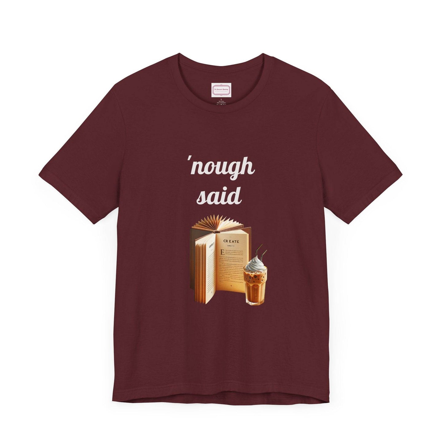Nough Said Literary Tee for Book Lovers - The Dreamer's Bookshop.
