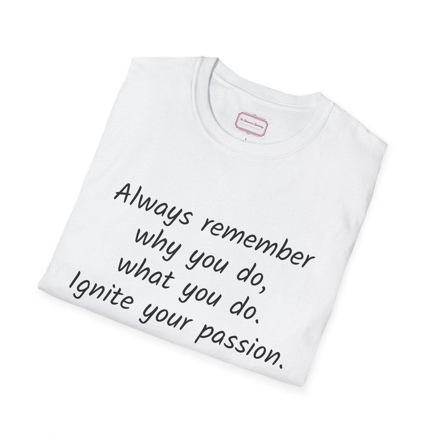 Inspirational Quote Unisex T-Shirt - Ignite Your Passion - The Dreamer's Bookshop.
