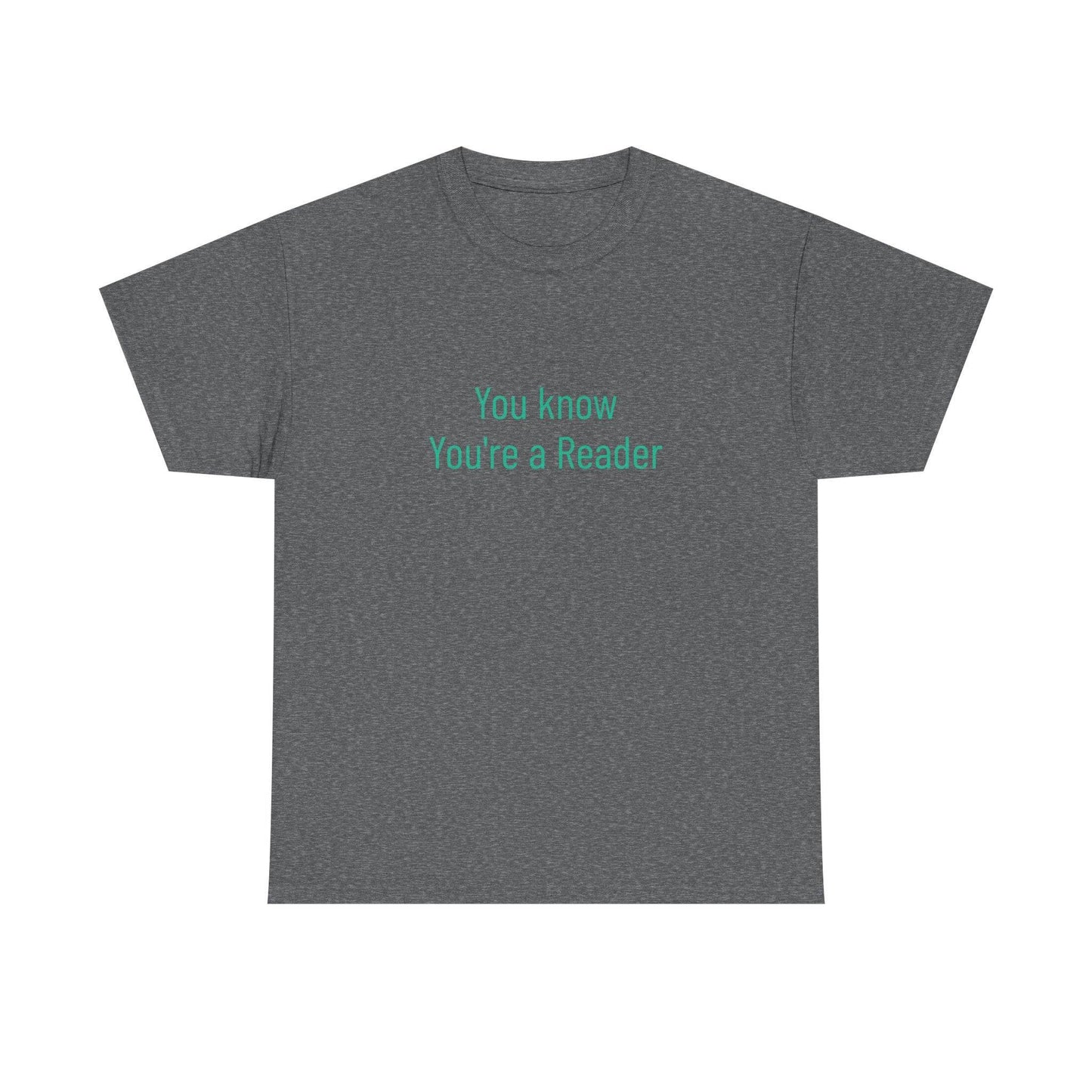You Know - Unisex Heavy Cotton Tee - Creative Apparel - The Dreamer's Bookshop.