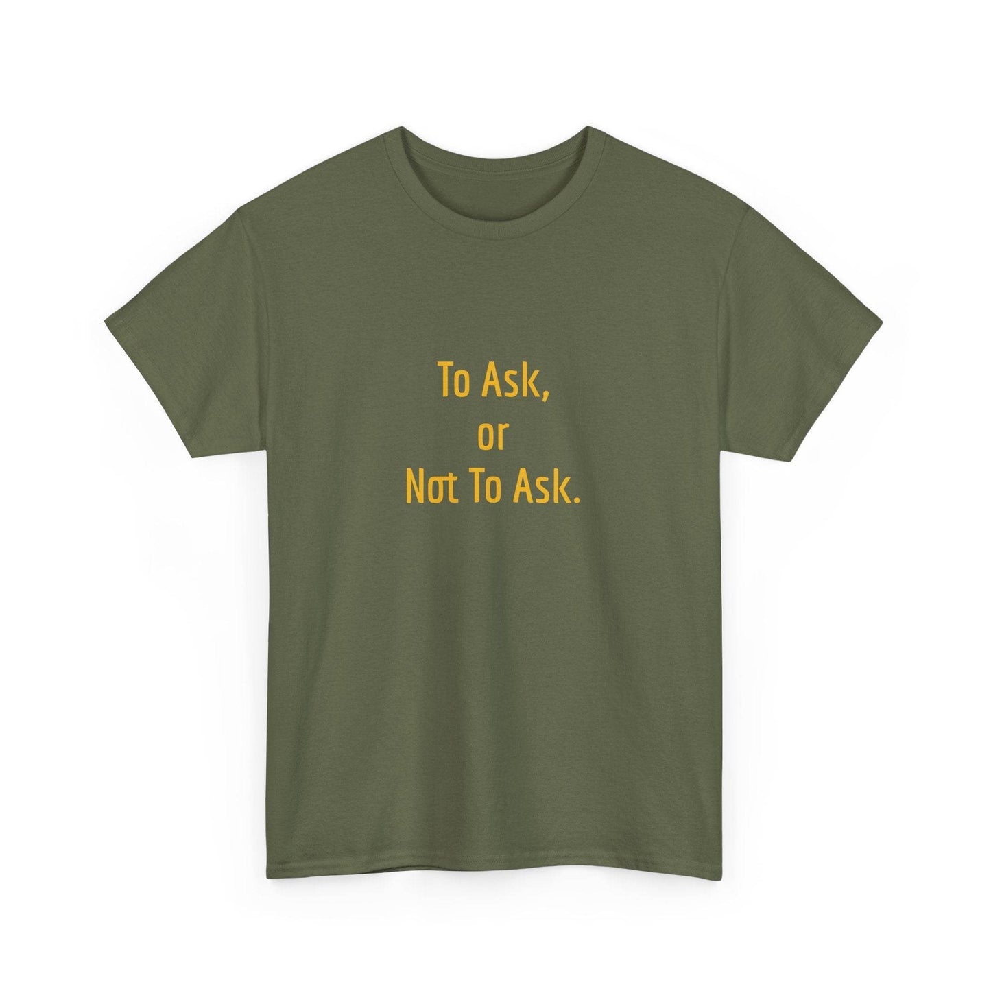 To Ask - Unisex Heavy Cotton Tee - Creative Apparel - The Dreamer's Bookshop.