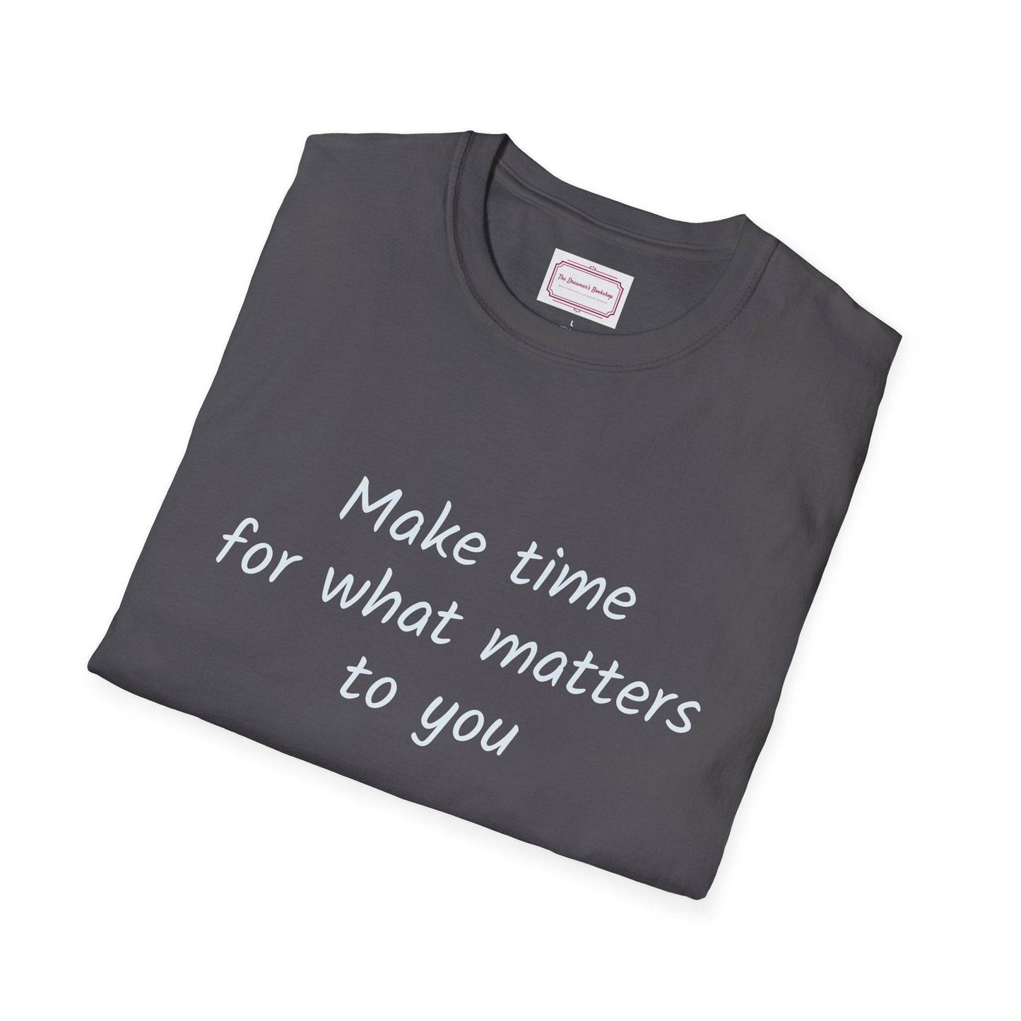 Inspirational Quote Unisex T-Shirt - Make Time - The Dreamer's Bookshop.