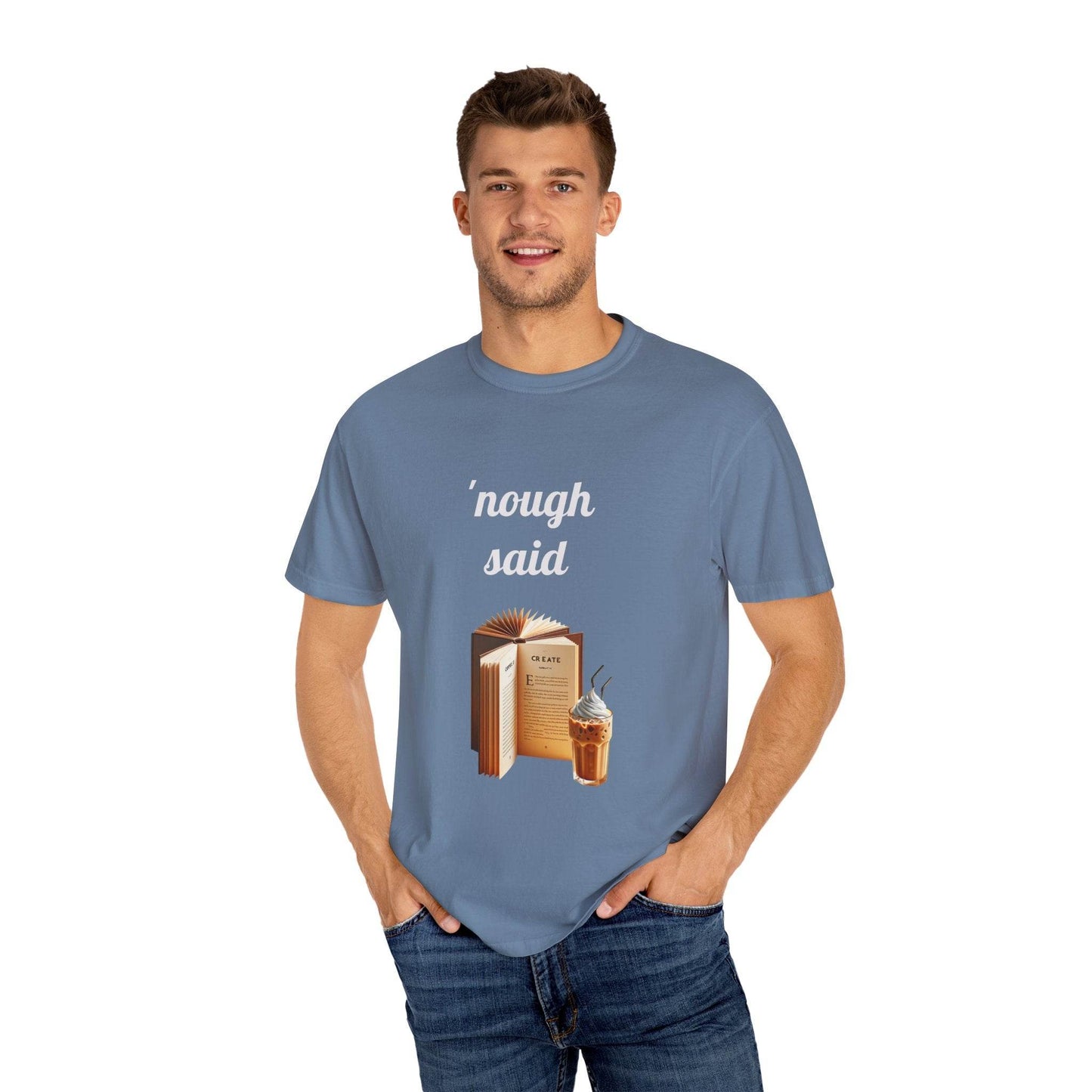 Nough Said Book Lover T-Shirt – Unisex Garment-Dyed Tee for Readers - The Dreamer's Bookshop.