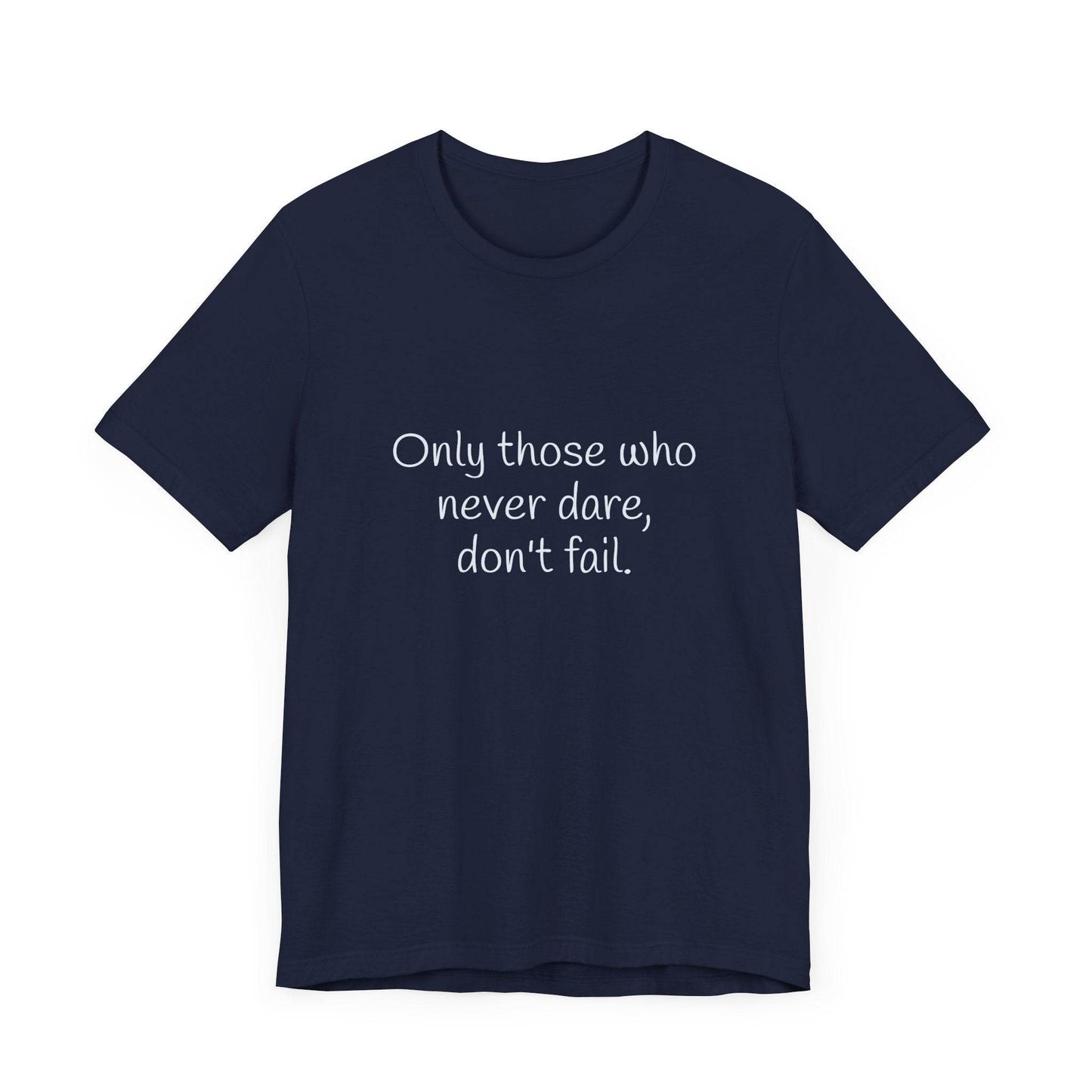 Inspirational Unisex Short Sleeve Tee - Only those who never dare - The Dreamer's Bookshop.