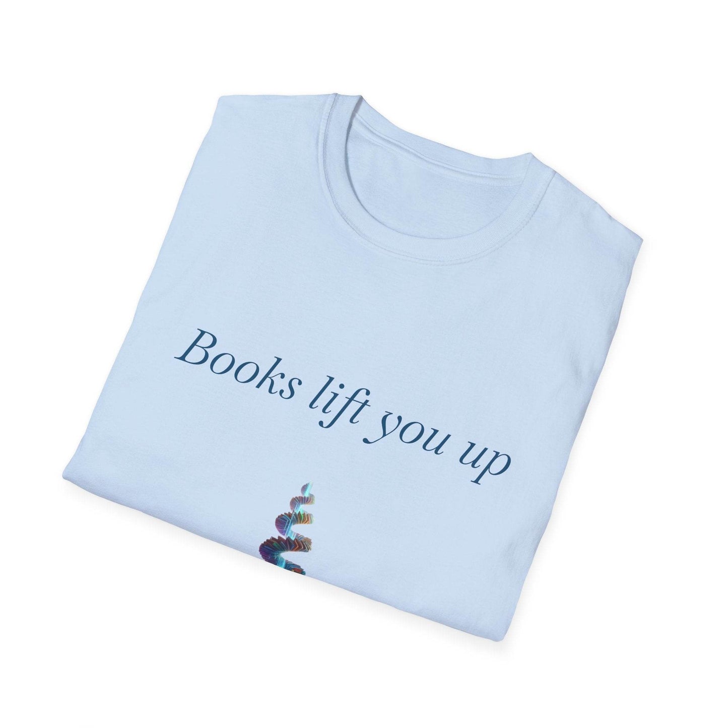 Inspirational Unisex T-Shirt - Books Lift You Up - The Dreamer's Bookshop.