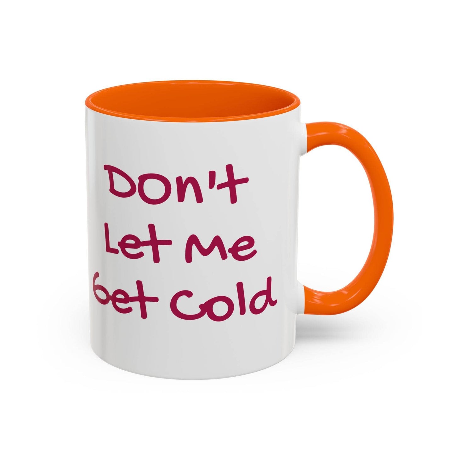 Don't Let Me Get Cold Accent Coffee Mug - Perfect Gift for Coffee Lovers - The Dreamer's Bookshop.