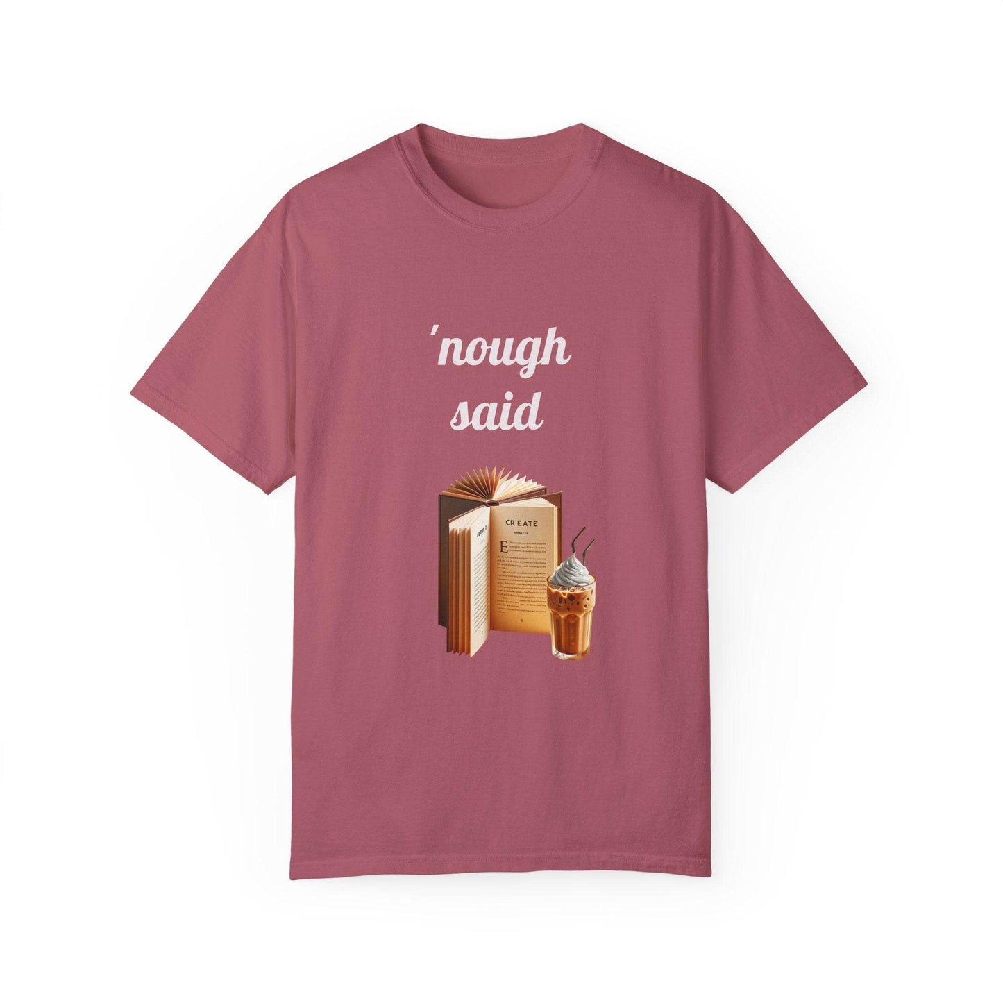 Nough Said Book Lover T-Shirt – Unisex Garment-Dyed Tee for Readers - The Dreamer's Bookshop.