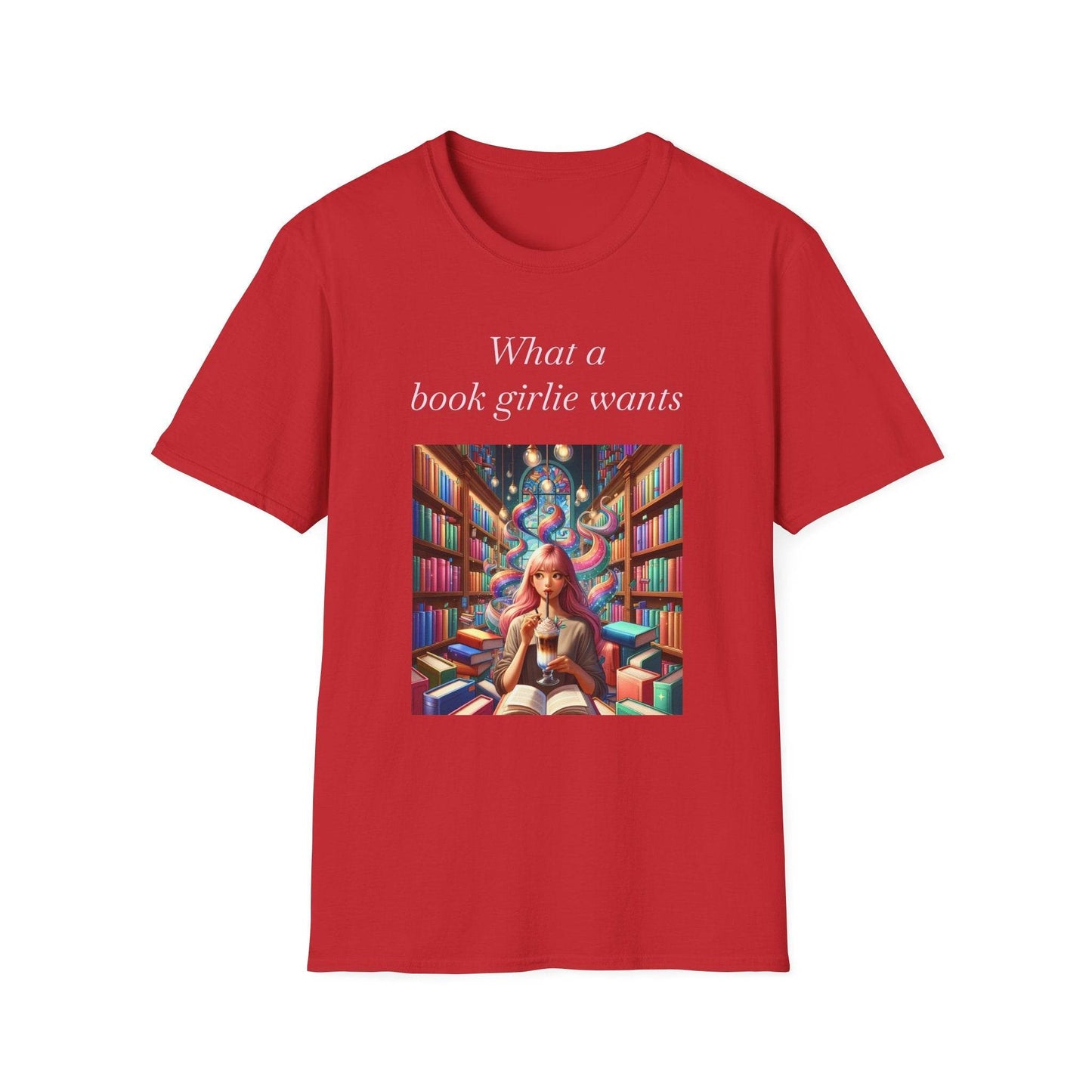 Book Lover’s Unisex Softstyle T-Shirt - 'What a Book Girlie Wants' - Perfect Gift for Readers - The Dreamer's Bookshop.