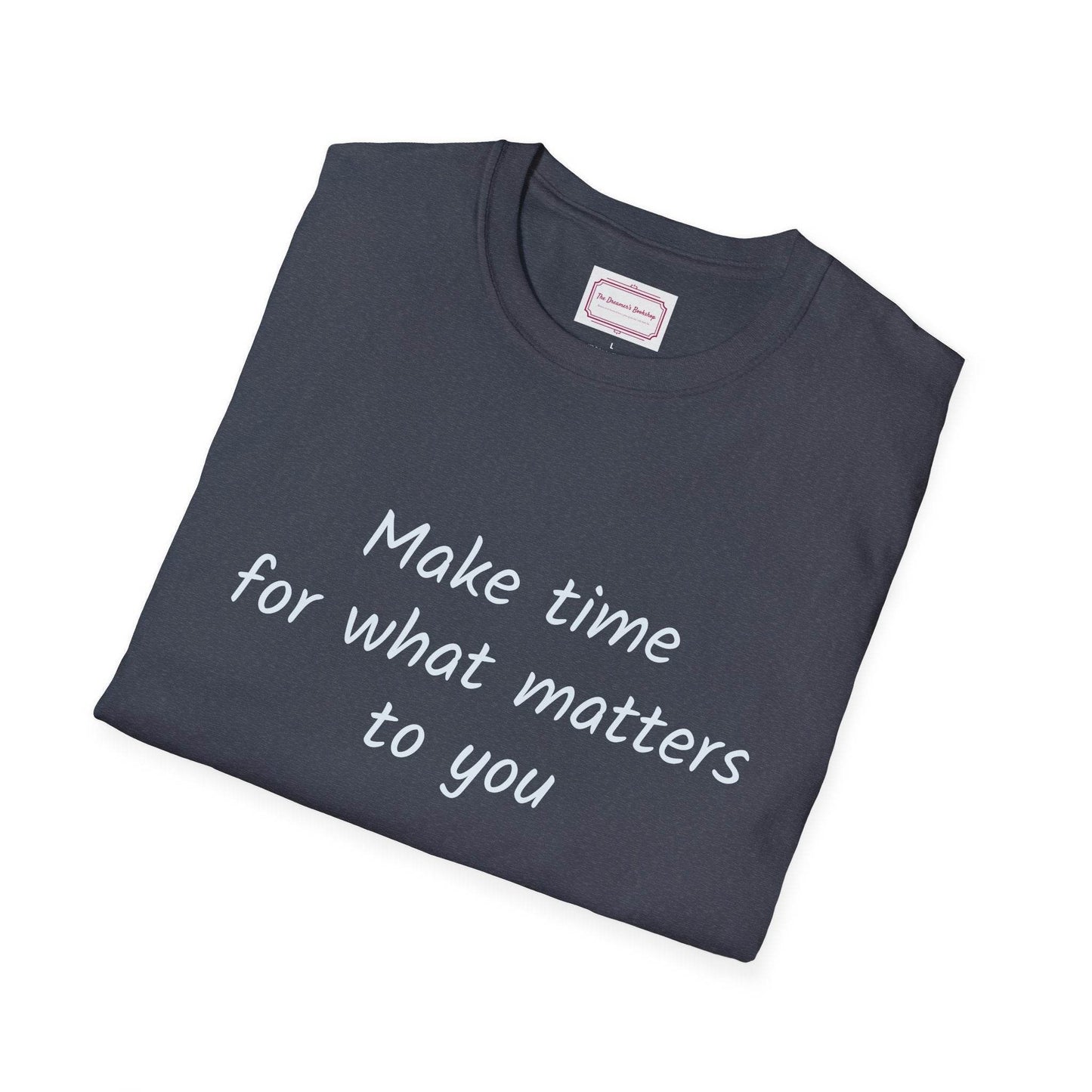 Inspirational Quote Unisex T-Shirt - Make Time - The Dreamer's Bookshop.