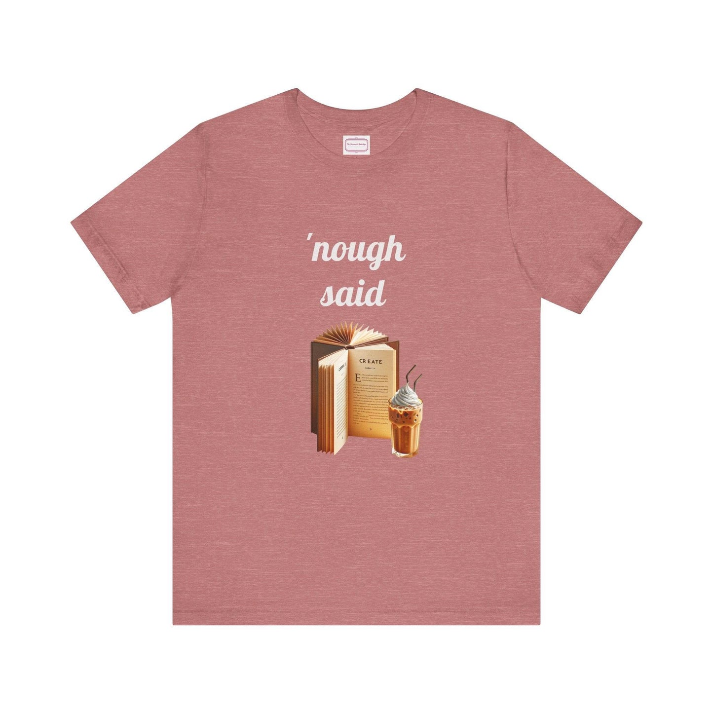 Nough Said Literary Tee for Book Lovers - The Dreamer's Bookshop.