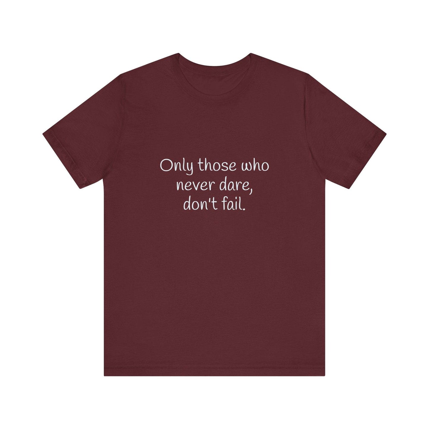 Inspirational Unisex Short Sleeve Tee - Only those who never dare - The Dreamer's Bookshop.