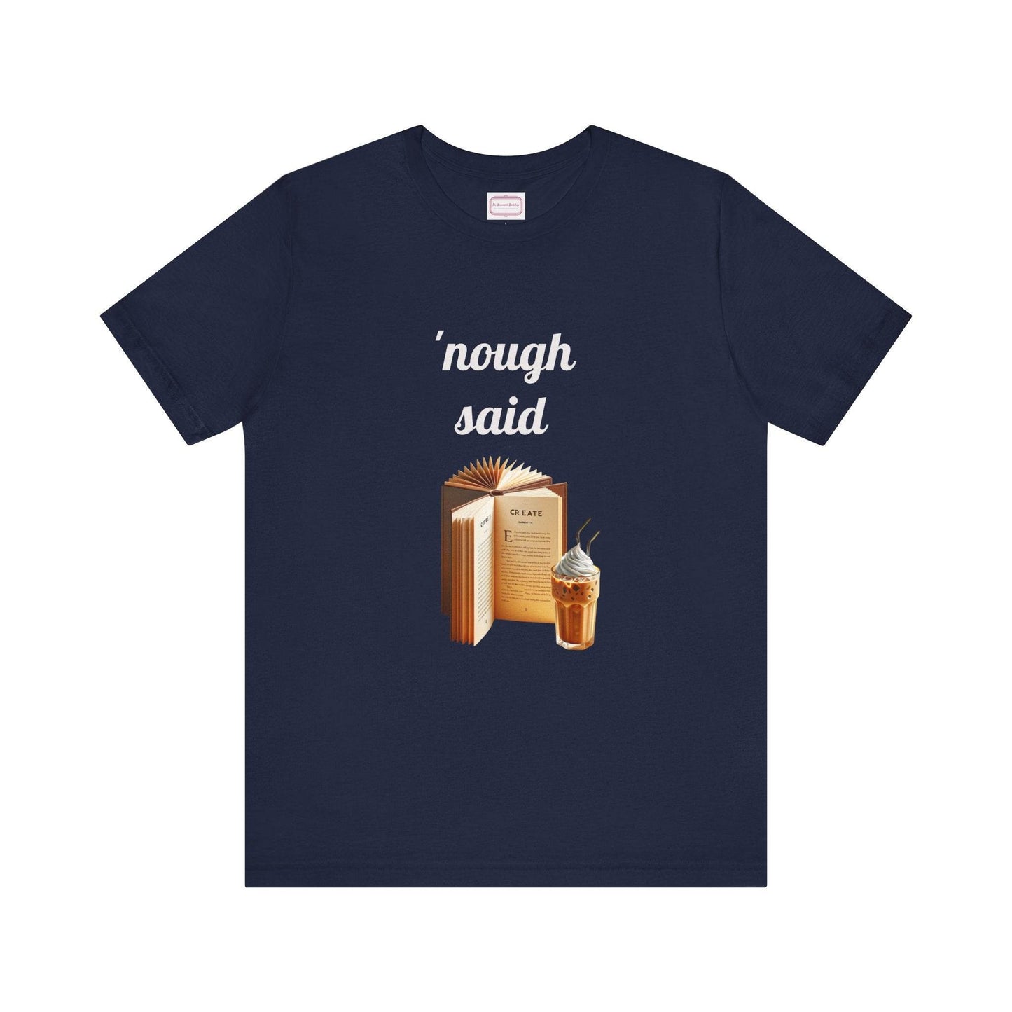Nough Said Literary Tee for Book Lovers - The Dreamer's Bookshop.