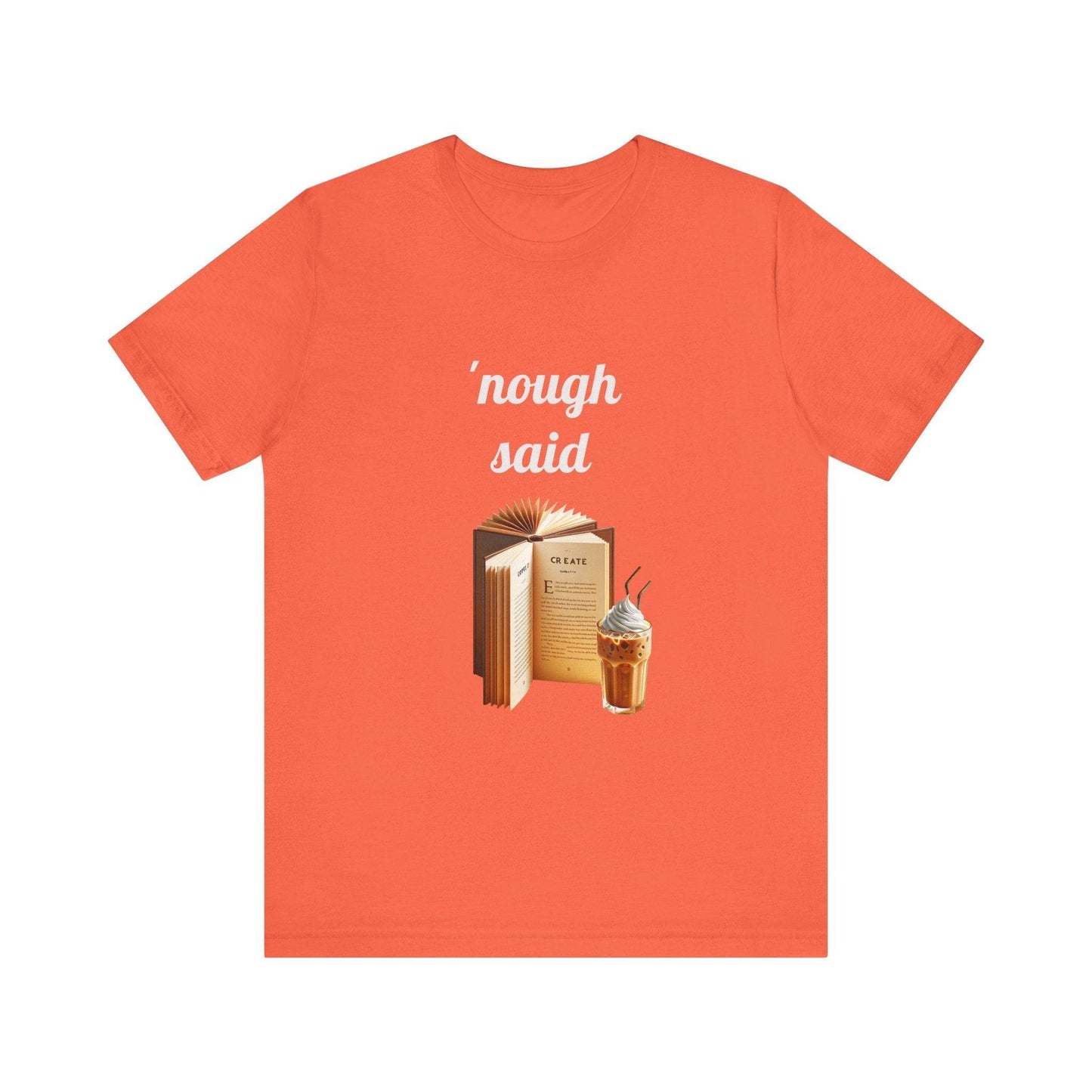 'Nough Said Book Lover Tee - Unisex Short Sleeve Jersey T-Shirt - The Dreamer's Bookshop.