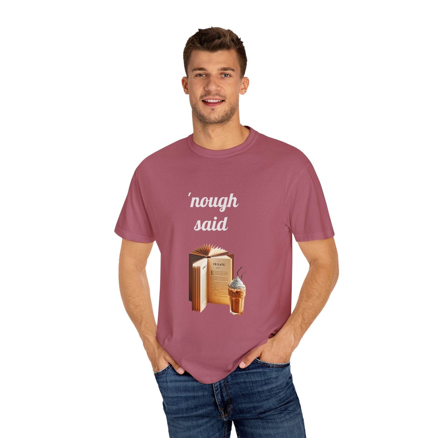 Nough Said Book Lover T-Shirt – Unisex Garment-Dyed Tee for Readers - The Dreamer's Bookshop.