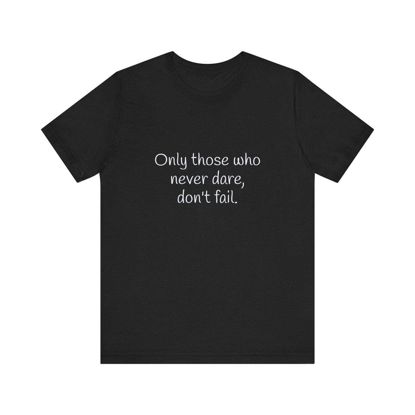 Inspirational Unisex Short Sleeve Tee - Only those who never dare - The Dreamer's Bookshop.