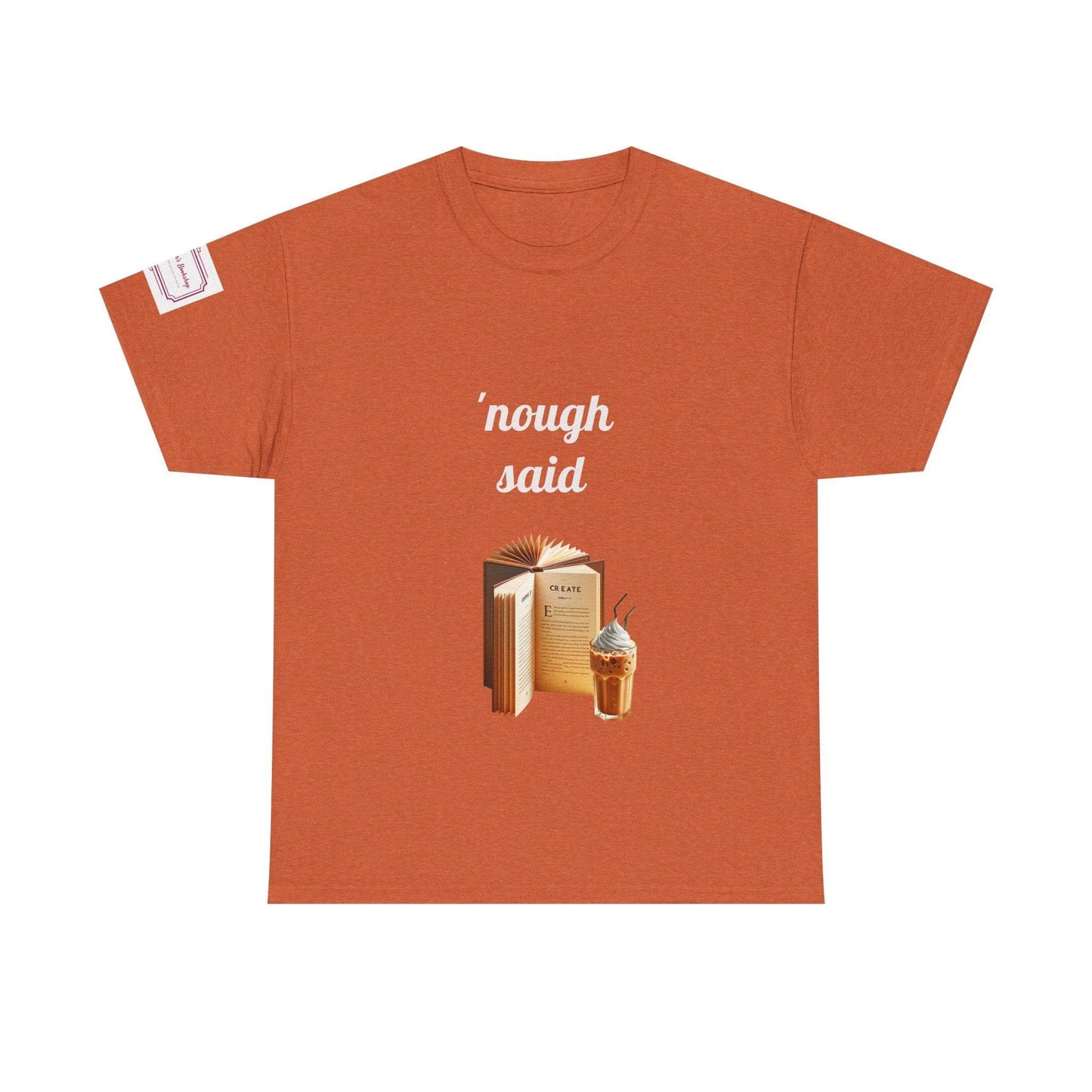 Cozy Book Lover Tee - 'Nough Said Unisex Heavy Cotton T-Shirt - The Dreamer's Bookshop.