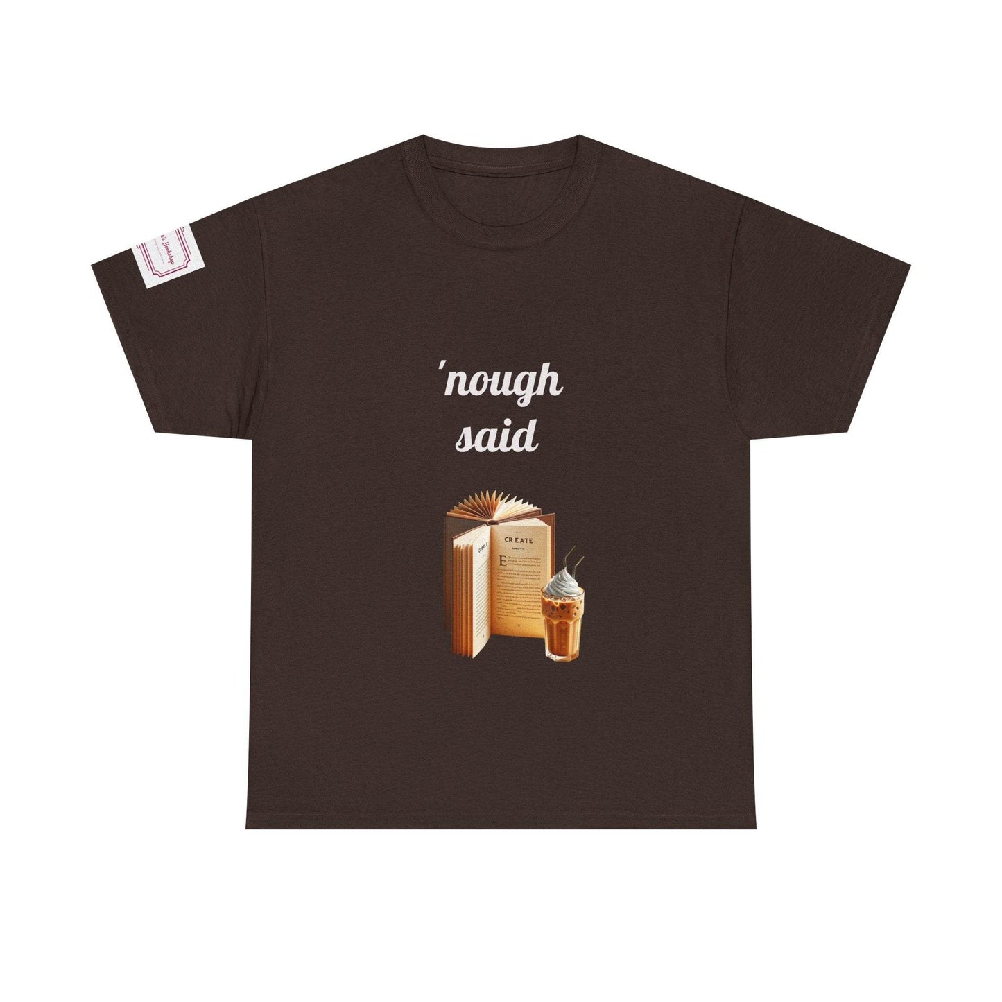 Cozy Book Lover Tee - 'Nough Said Unisex Heavy Cotton T-Shirt - The Dreamer's Bookshop.