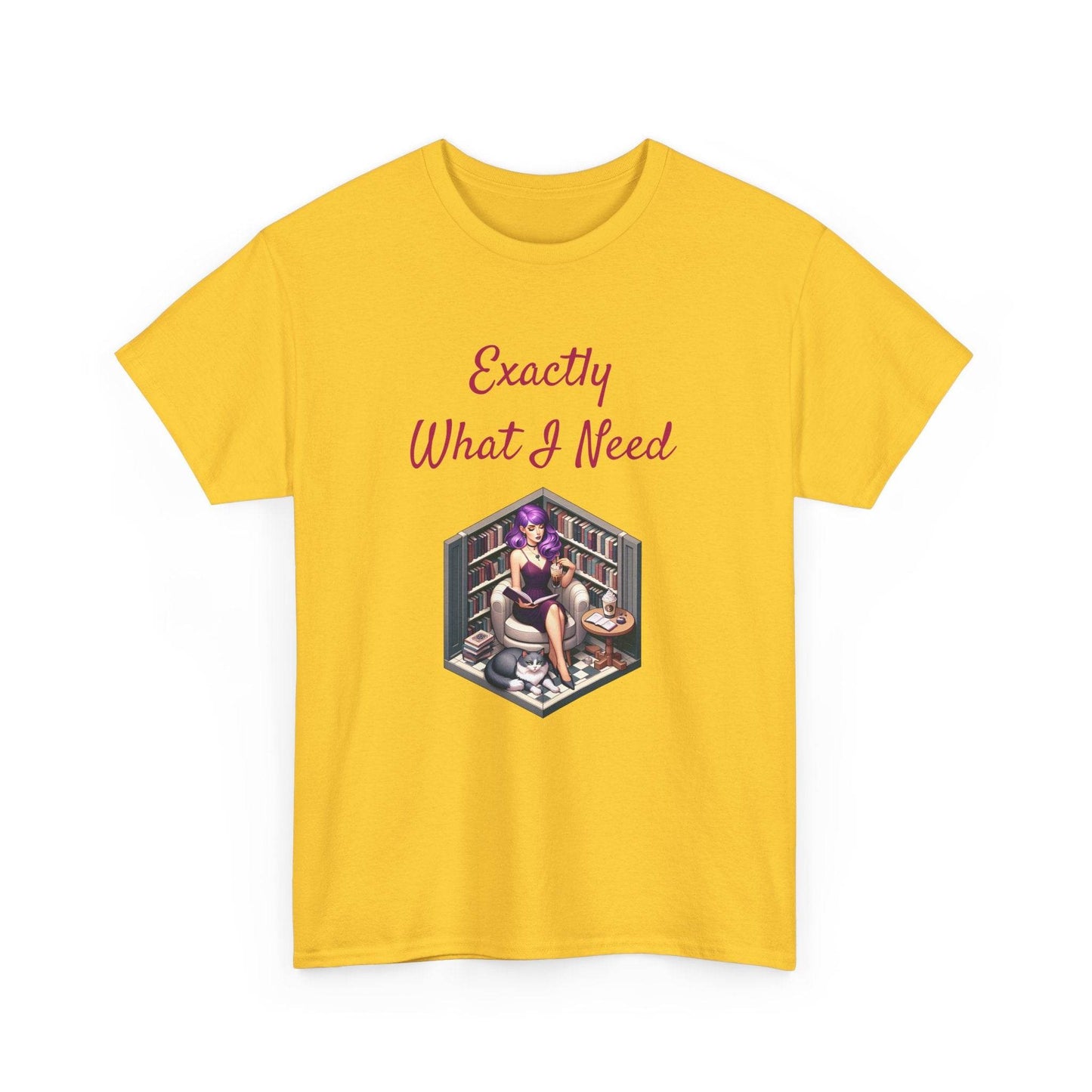 What I Need - A Unisex Heavy Cotton Tee - Perfect Gift for Book Lovers - The Dreamer's Bookshop.