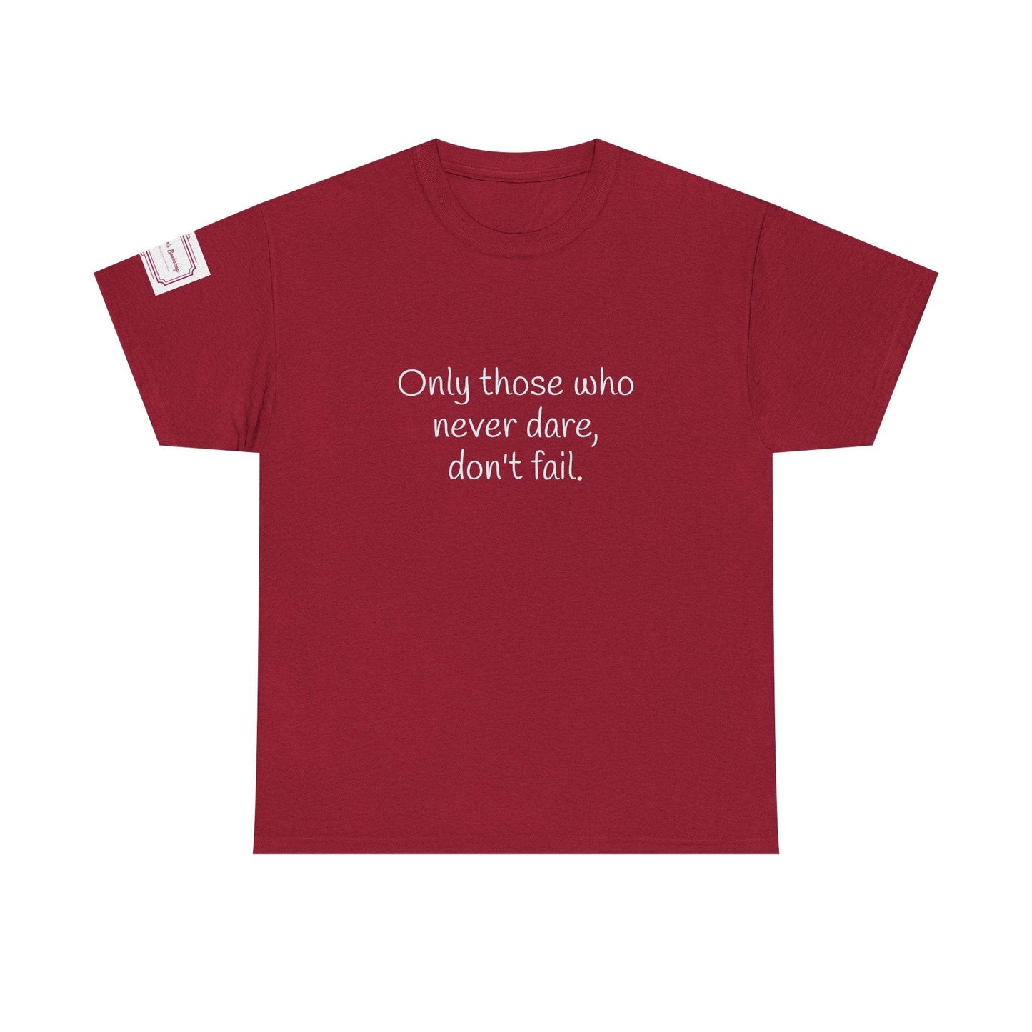 Only those who never dare - Inspirational Unisex Heavy Cotton Tee - The Dreamer's Bookshop.