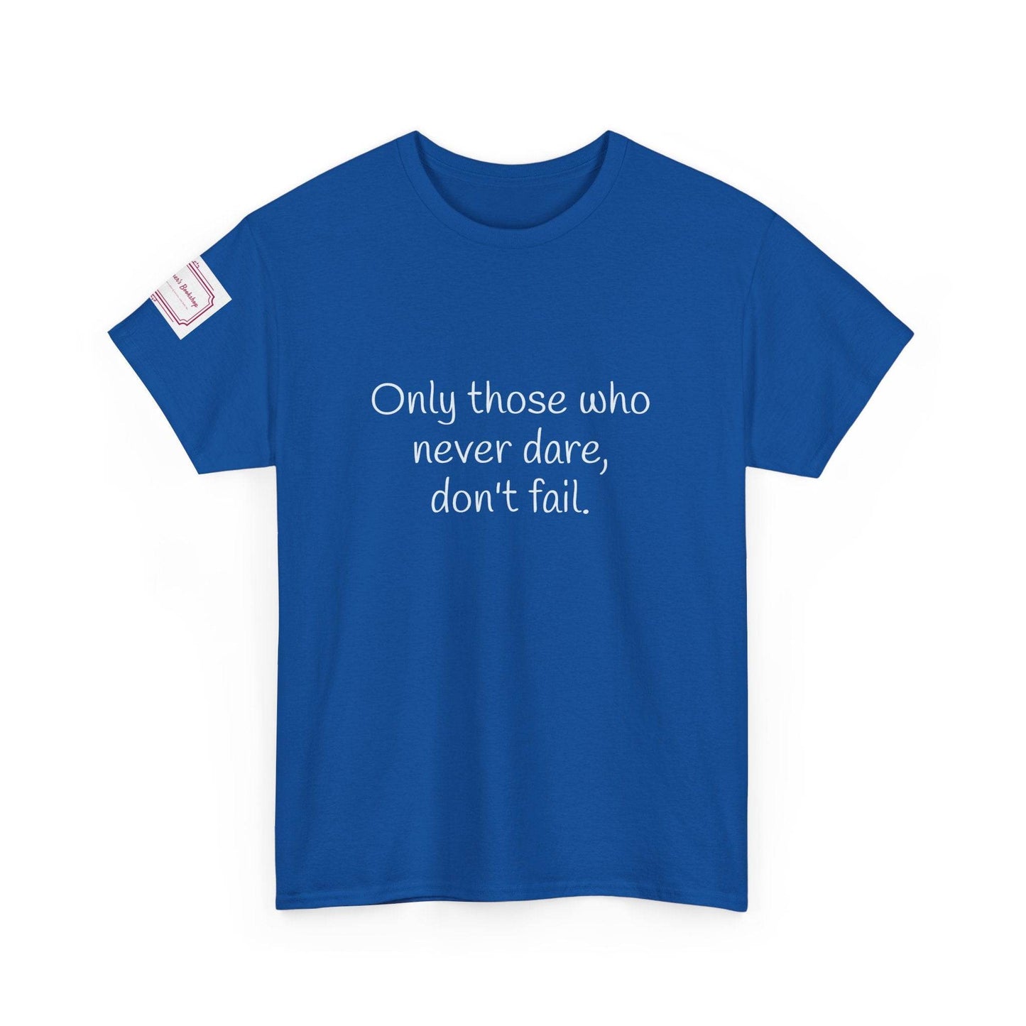 Only those who never dare - Inspirational Unisex Heavy Cotton Tee - The Dreamer's Bookshop.