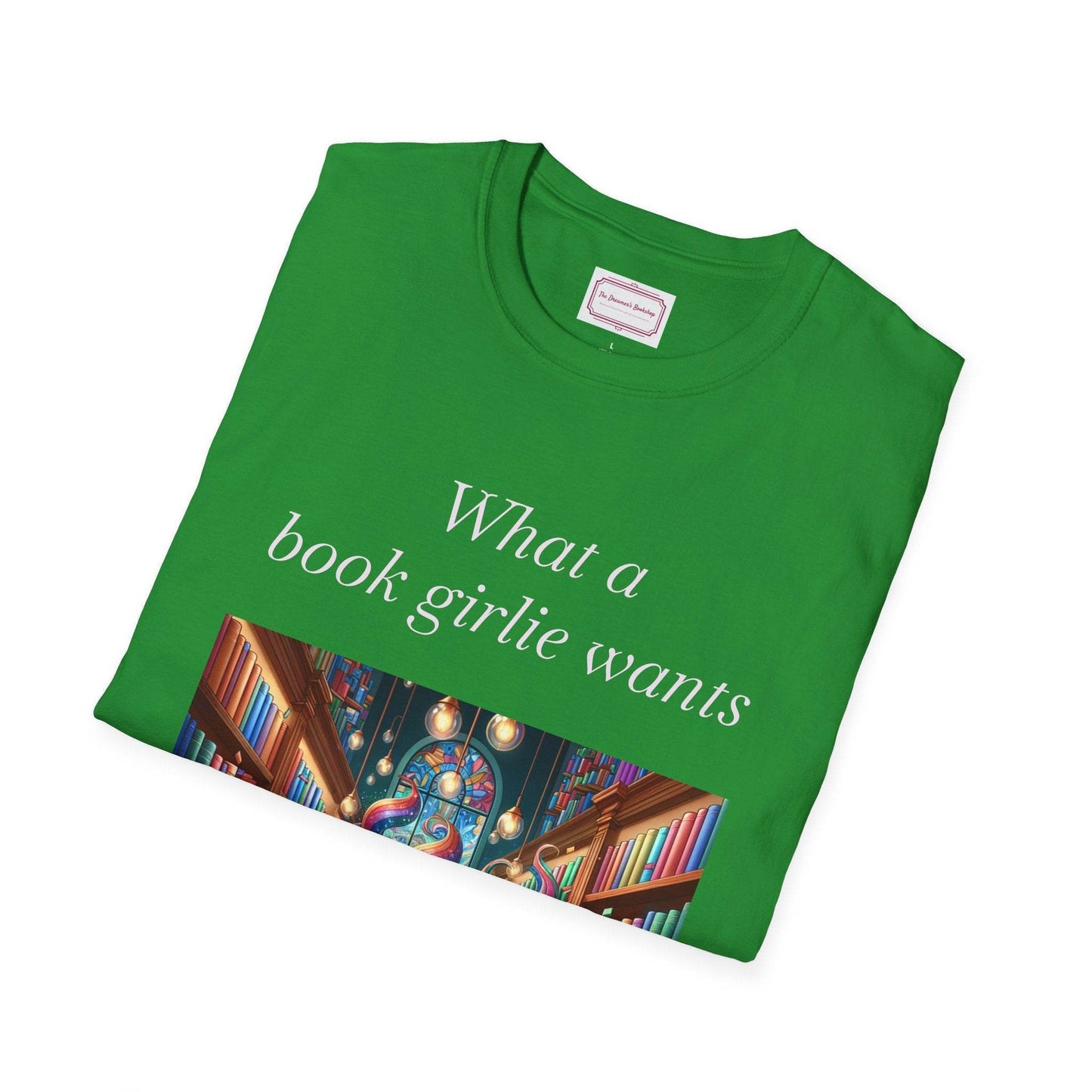 Book Lovers Unisex Softstyle T-Shirt - 'What a Book Girlie Wants' - The Dreamer's Bookshop.