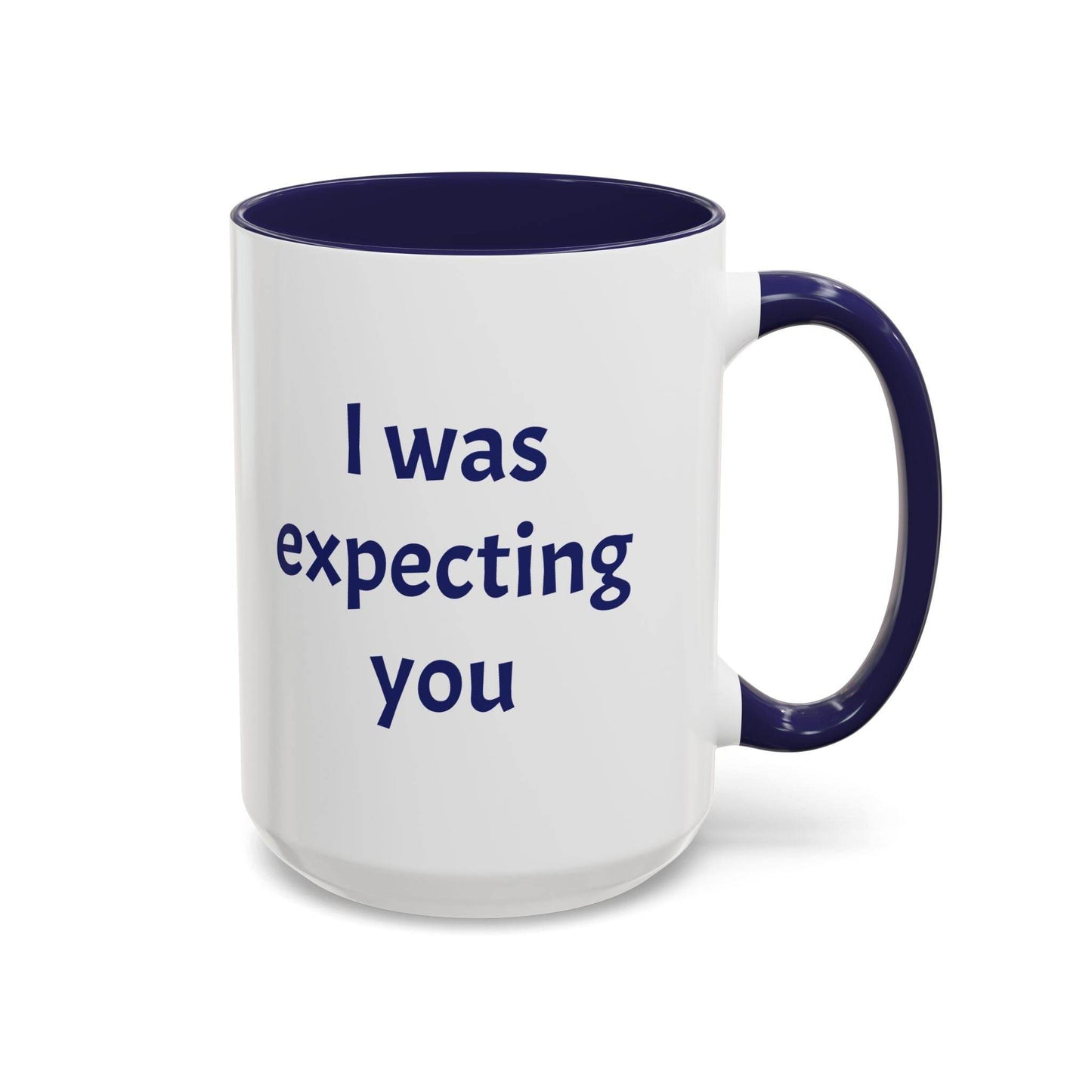 I was expecting you Mug - Perfect Gift for Coffee Lovers - The Dreamer's Bookshop.