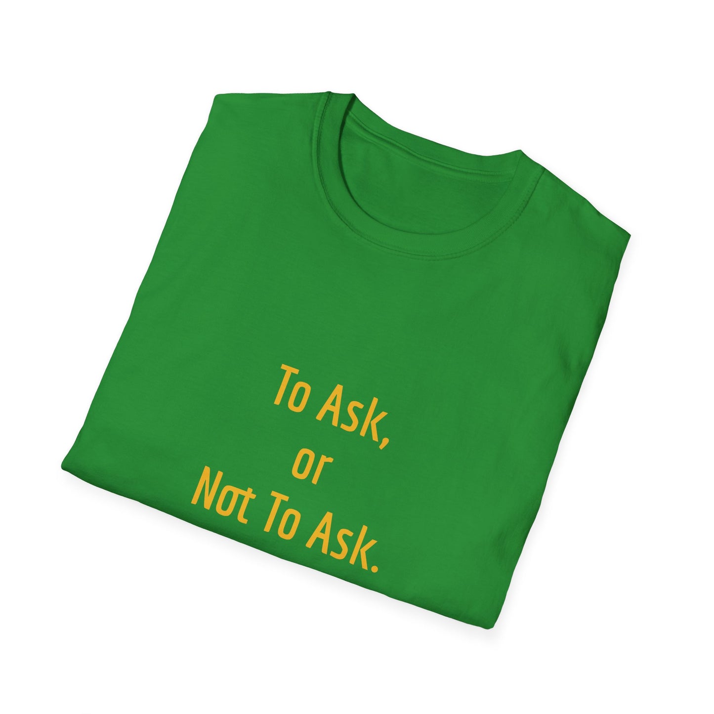 Unisex -Inspired T-Shirt - "To Ask" - Philosophical - The Dreamer's Bookshop.