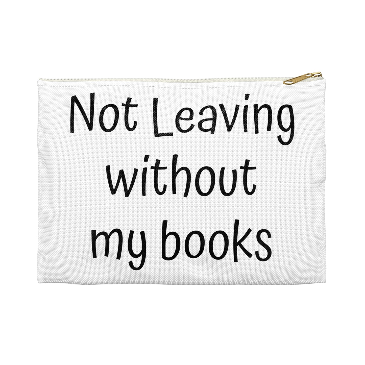 Book Lover's Accessory Pouch - "Not Leaving Without My Books" - Perfect Gift for Students & Readers - The Dreamer's Bookshop.