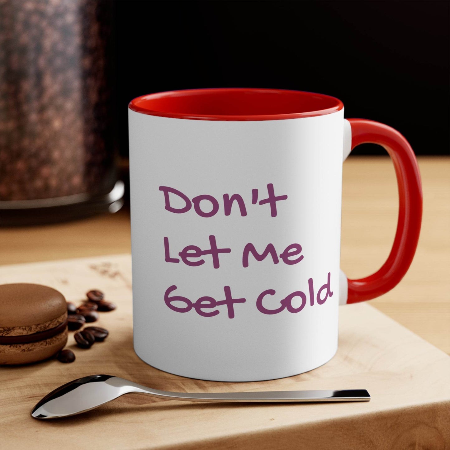 Funny Colorful Accent Mug - 11oz Don't Let Me Get Cold Coffee Cup - The Dreamer's Bookshop.