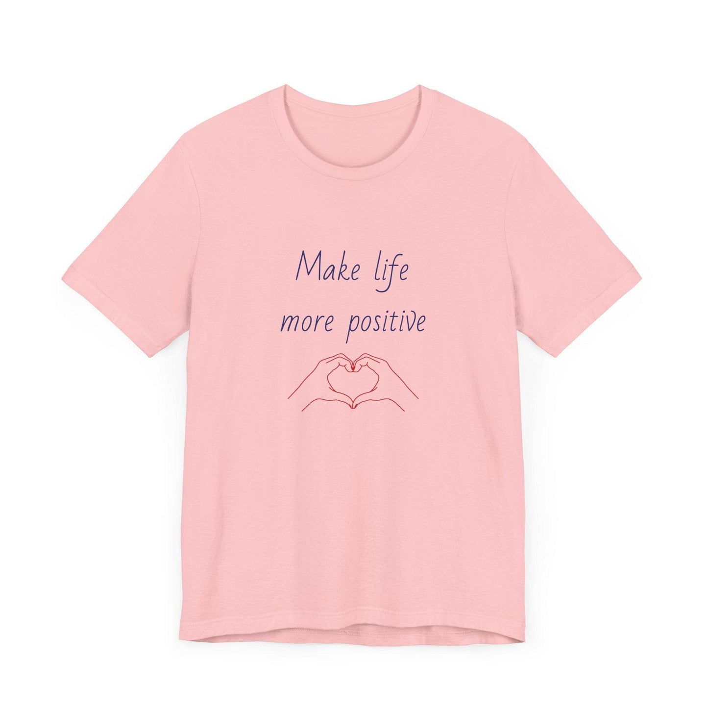Make Life More Positive T-Shirt | Unisex Short Sleeve Tee - The Dreamer's Bookshop.