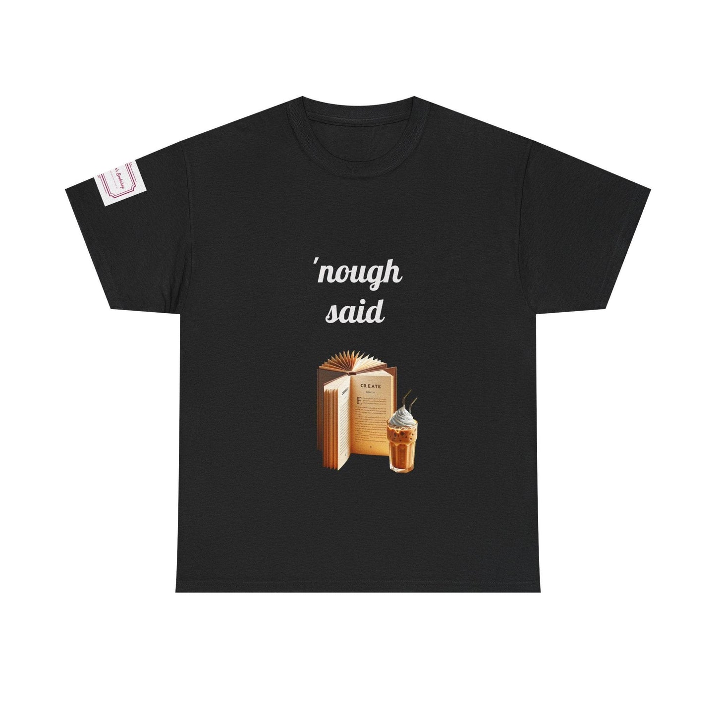 Cozy Book Lover Tee - 'Nough Said Unisex Heavy Cotton T-Shirt - The Dreamer's Bookshop.