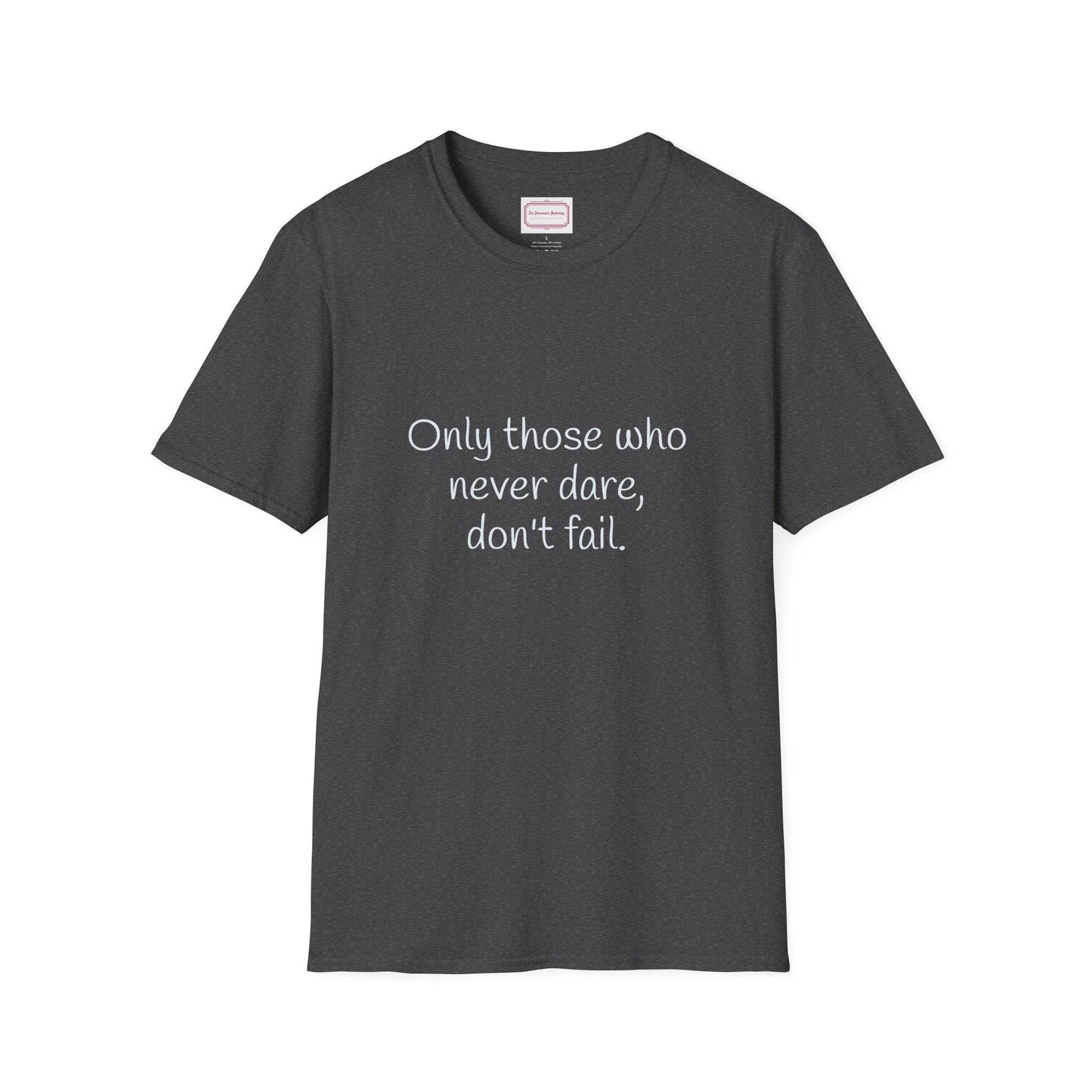 Inspirational Unisex Softstyle T-Shirt - Only those who never dare - The Dreamer's Bookshop.