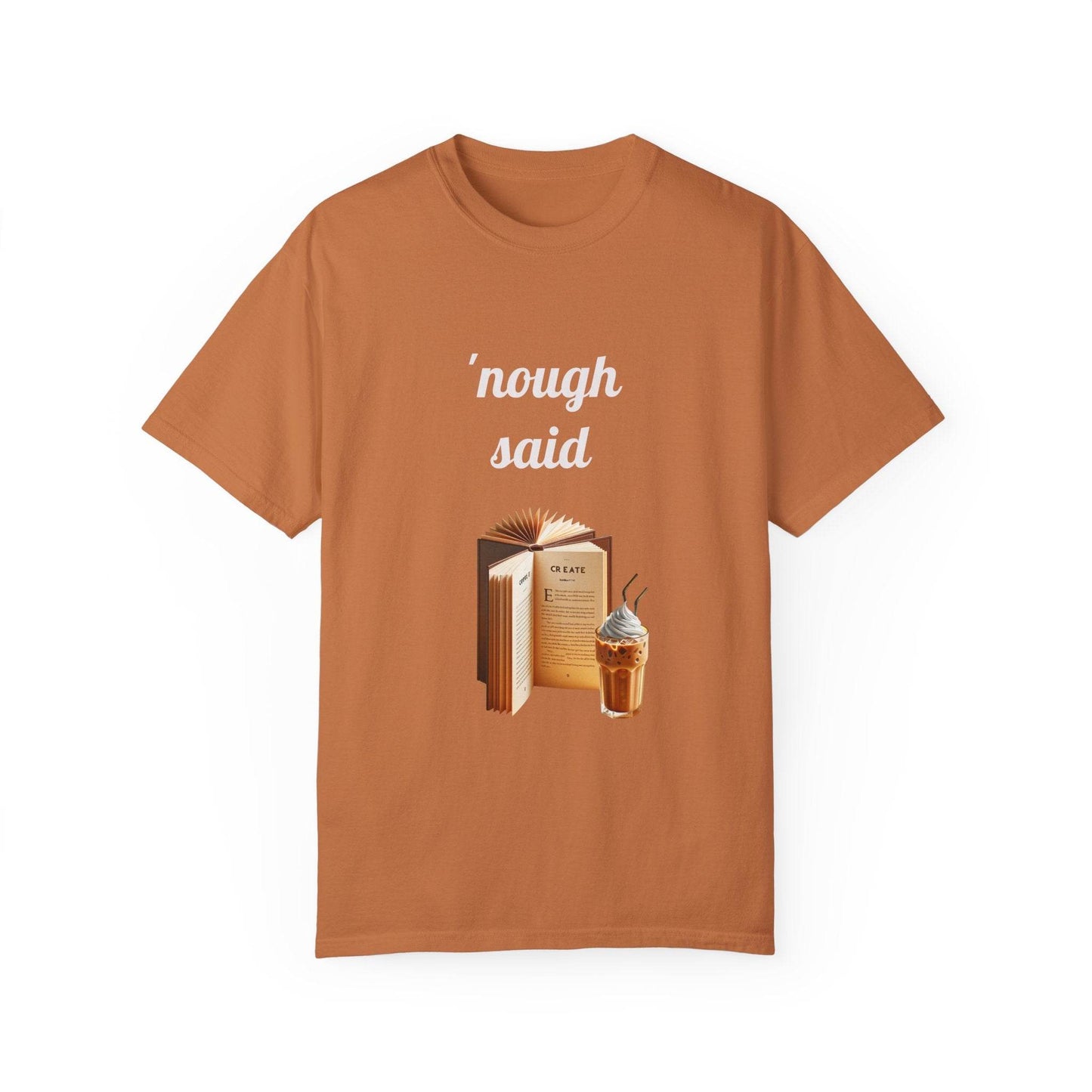 Nough Said Book Lover T-Shirt – Unisex Garment-Dyed Tee for Readers - The Dreamer's Bookshop.