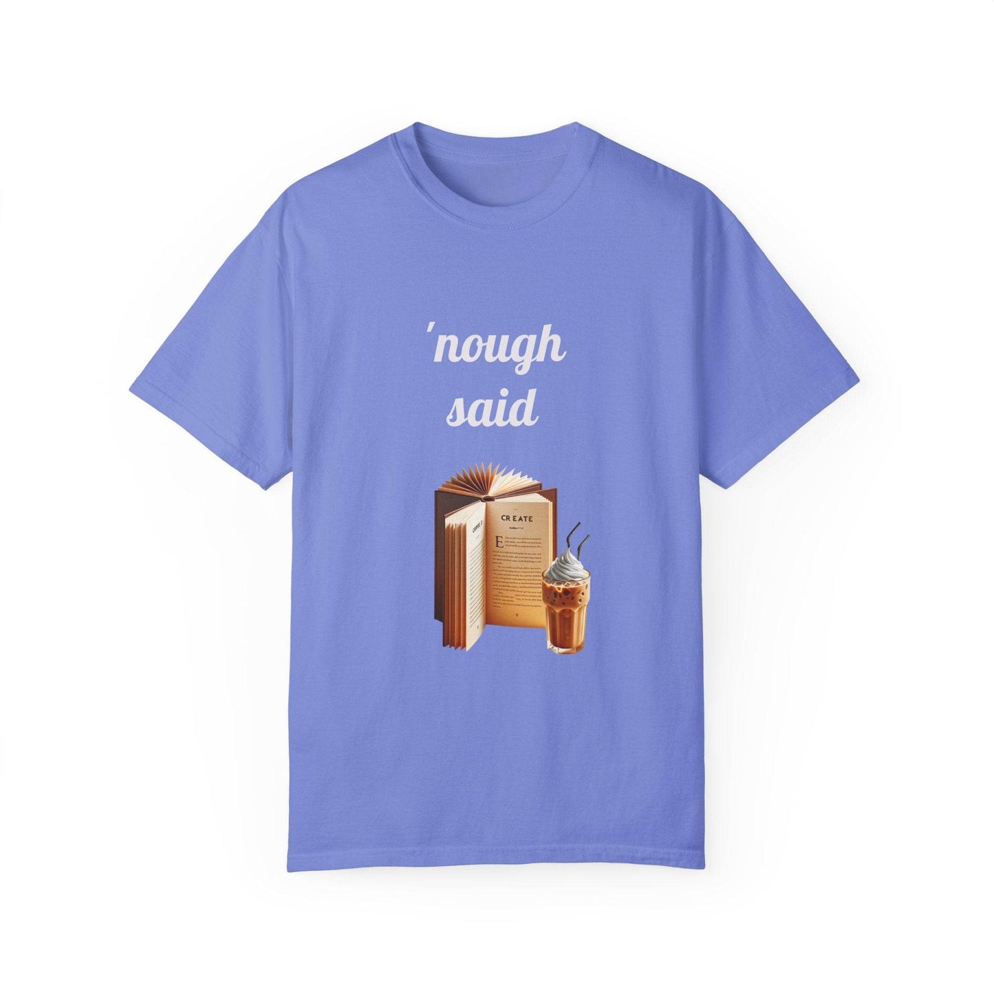 Nough Said Book Lover T-Shirt – Unisex Garment-Dyed Tee for Readers - The Dreamer's Bookshop.