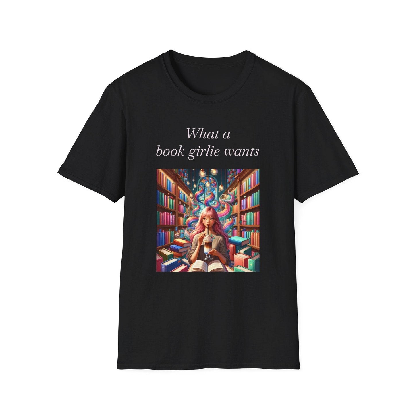 Book Lover’s Unisex Softstyle T-Shirt - 'What a Book Girlie Wants' - Perfect Gift for Readers - The Dreamer's Bookshop.