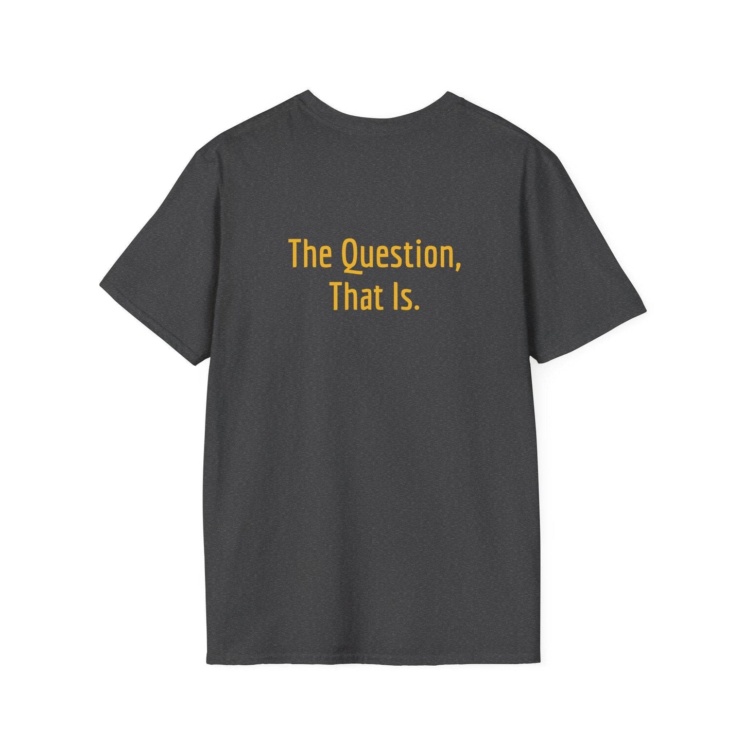 Unisex Softstyle T-Shirt - 'To Ask' Philosophical - The Dreamer's Bookshop.