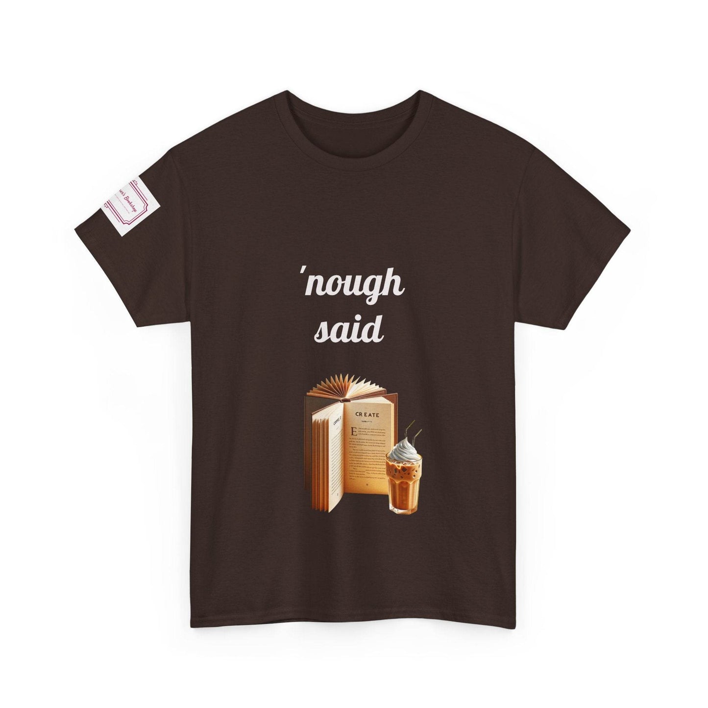 Cozy Book Lover Tee - 'Nough Said Unisex Heavy Cotton T-Shirt - The Dreamer's Bookshop.