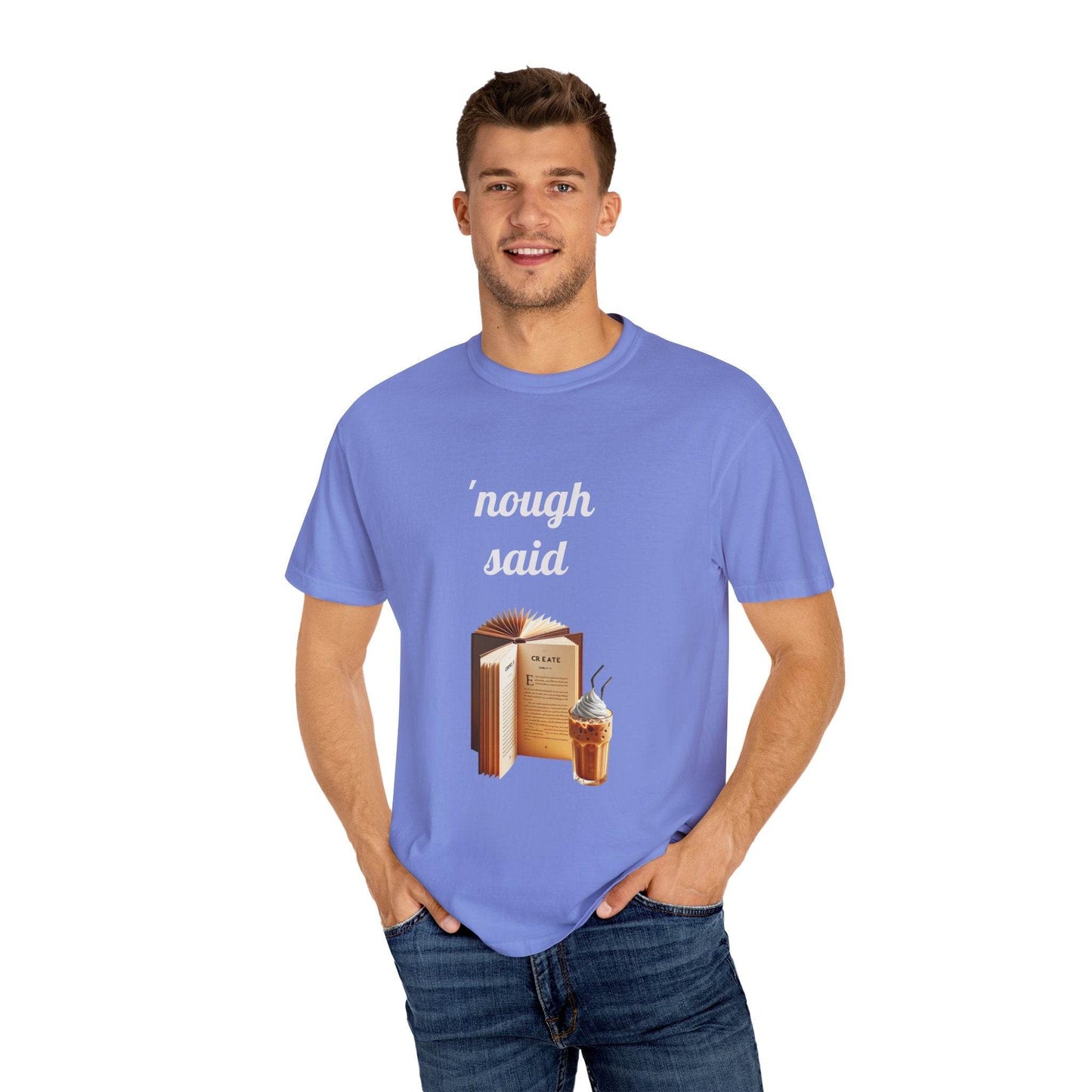Nough Said Book Lover T-Shirt – Unisex Garment-Dyed Tee for Readers - The Dreamer's Bookshop.