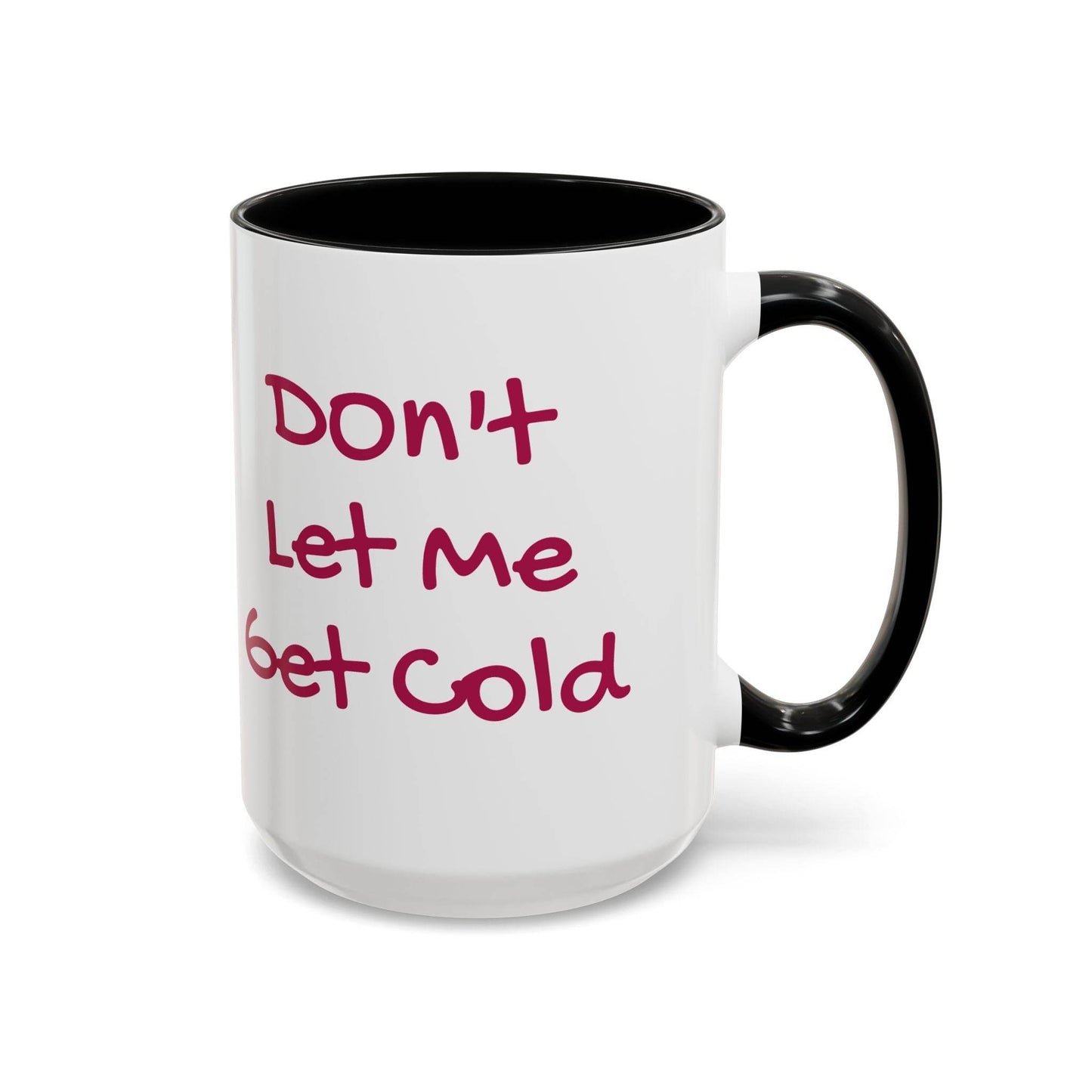 Don't Let Me Get Cold Accent Coffee Mug - Perfect Gift for Coffee Lovers - The Dreamer's Bookshop.