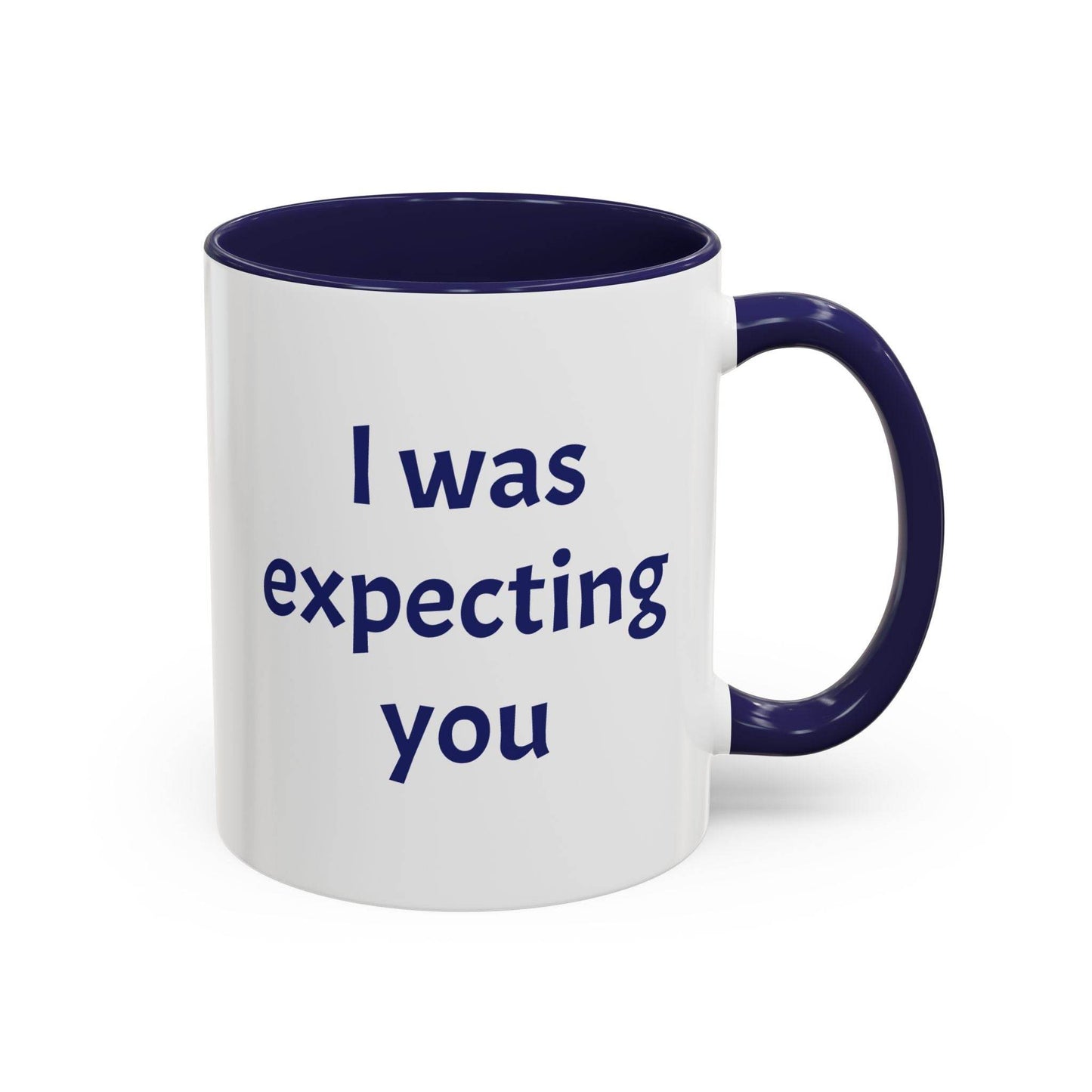 I was expecting you Mug - Perfect Gift for Coffee Lovers - The Dreamer's Bookshop.