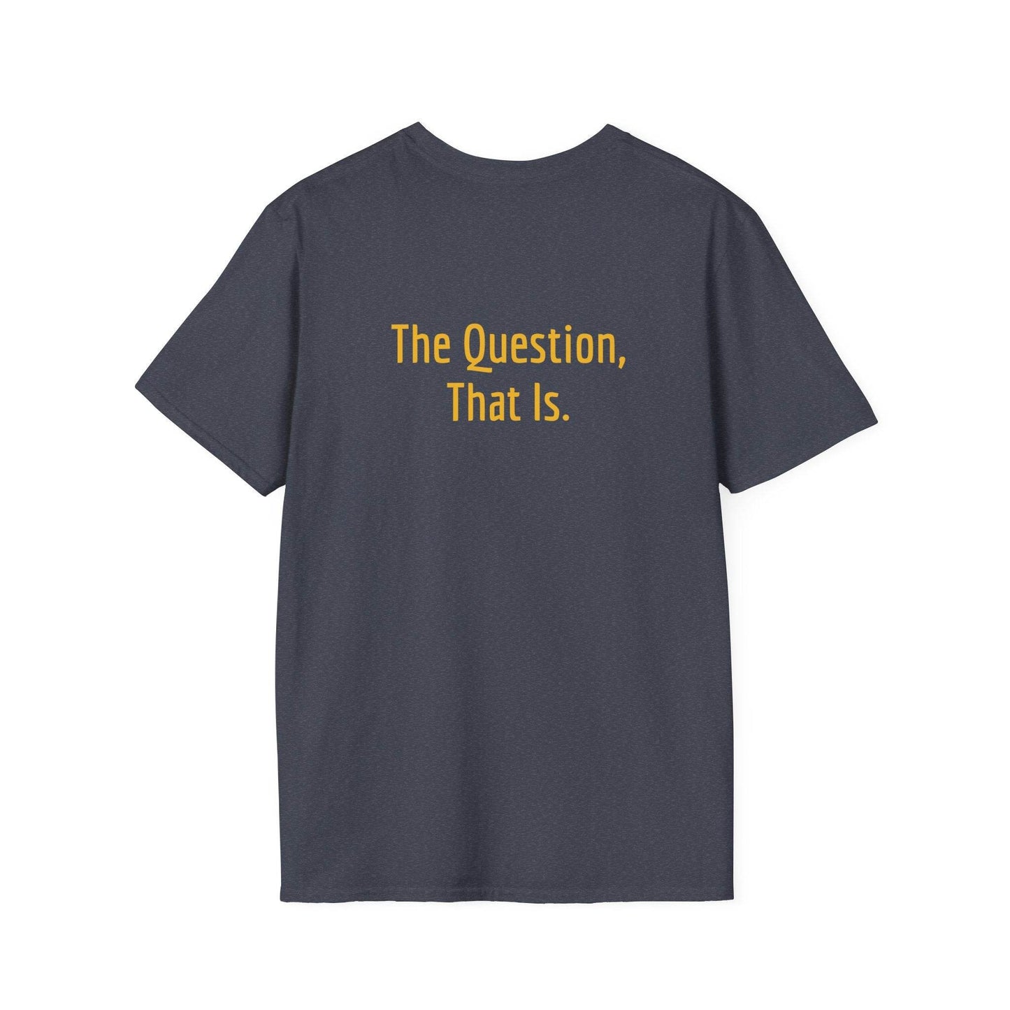 Unisex Softstyle T-Shirt - 'To Ask' Philosophical - The Dreamer's Bookshop.