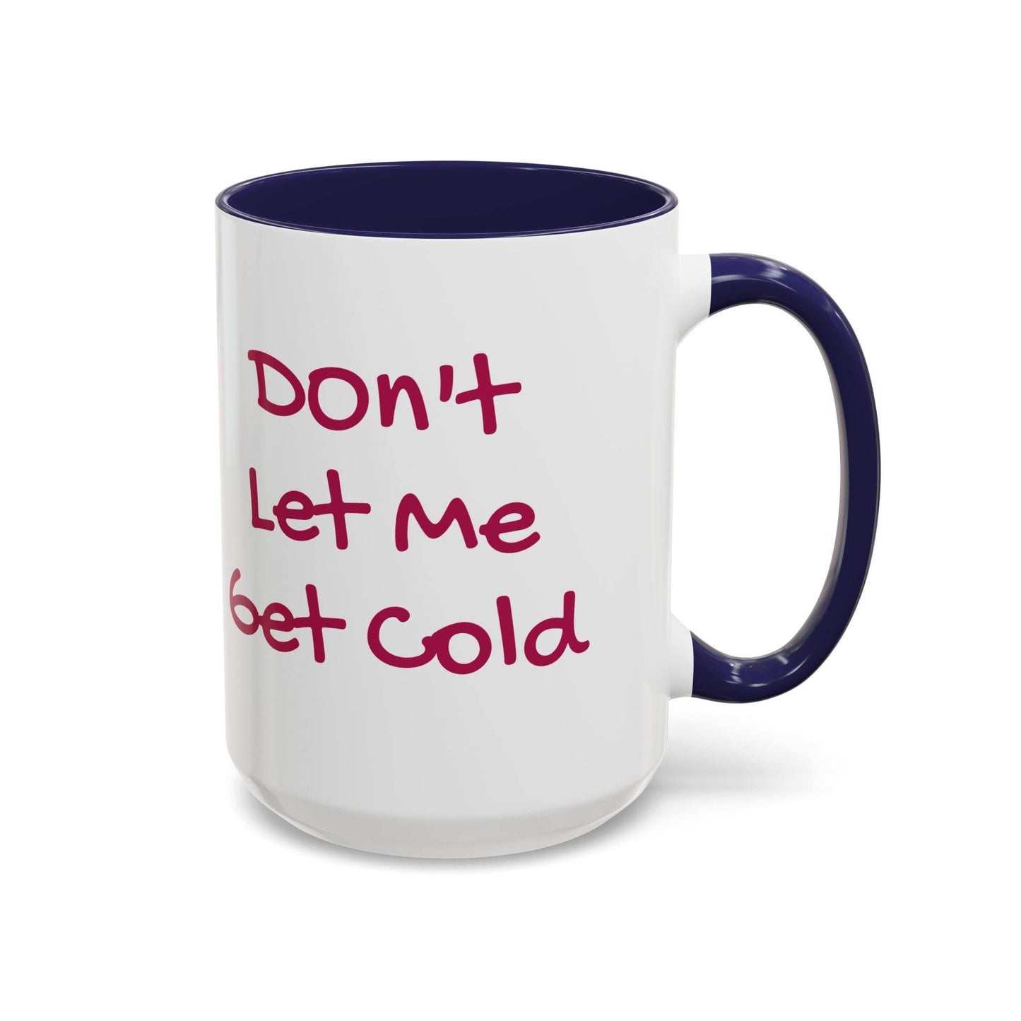 Don't Let Me Get Cold Accent Coffee Mug - Perfect Gift for Coffee Lovers - The Dreamer's Bookshop.