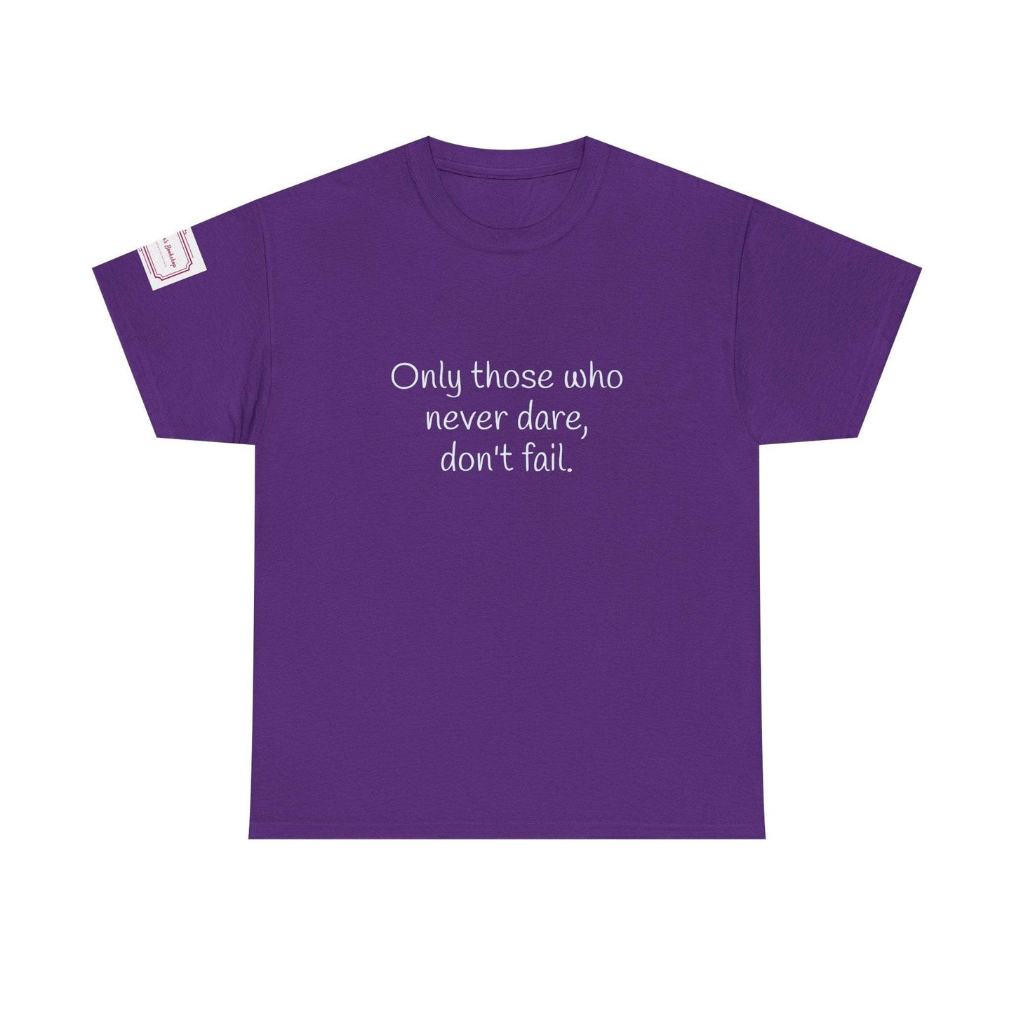 Only those who never dare - Inspirational Unisex Heavy Cotton Tee - The Dreamer's Bookshop.