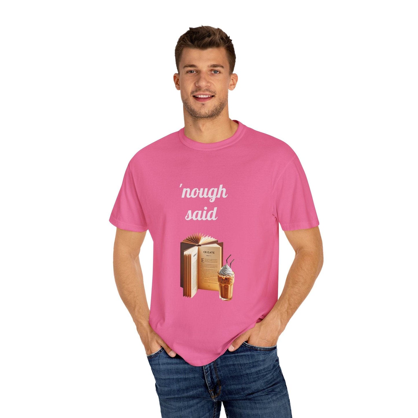 Nough Said Book Lover T-Shirt – Unisex Garment-Dyed Tee for Readers - The Dreamer's Bookshop.