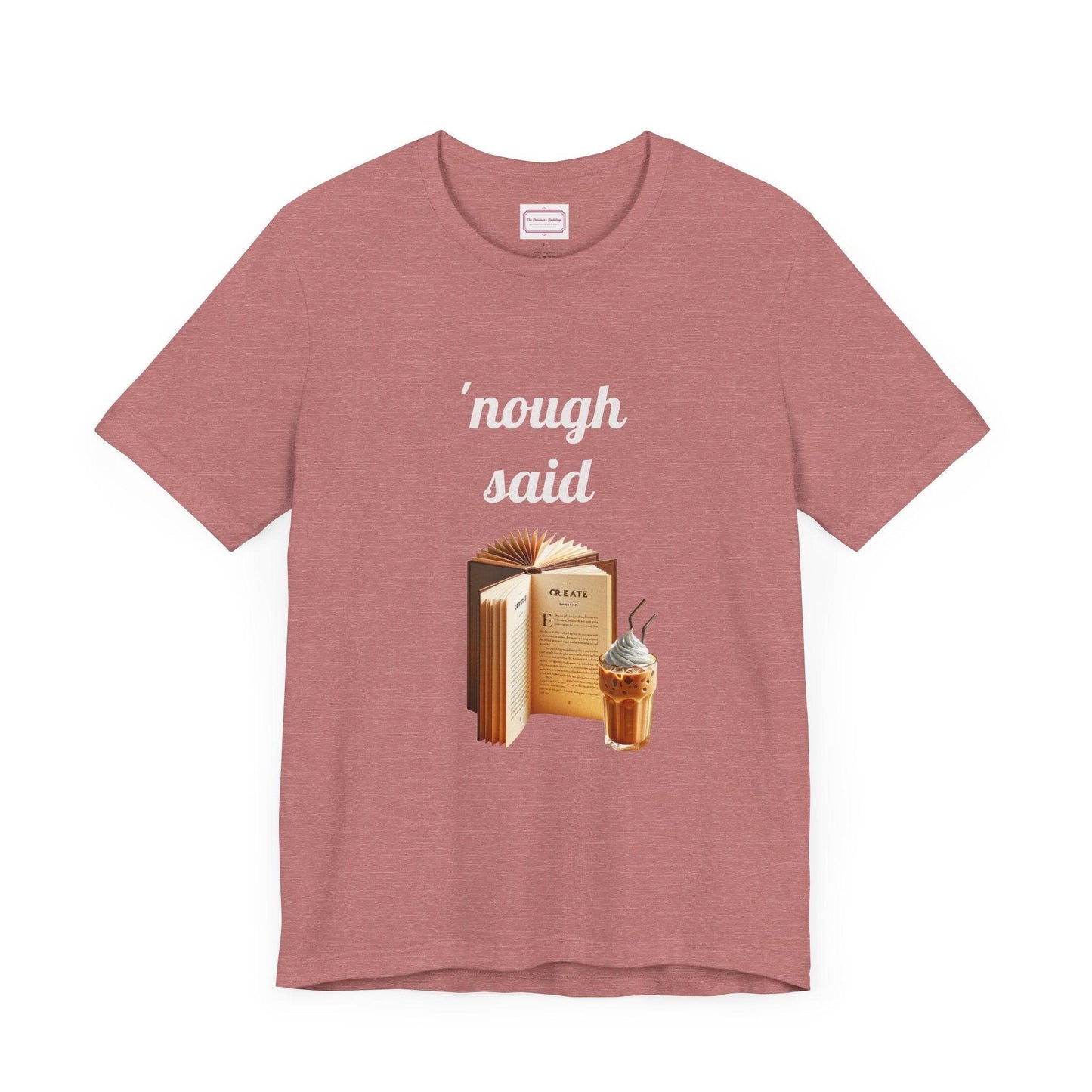 Nough Said Literary Tee for Book Lovers - The Dreamer's Bookshop.