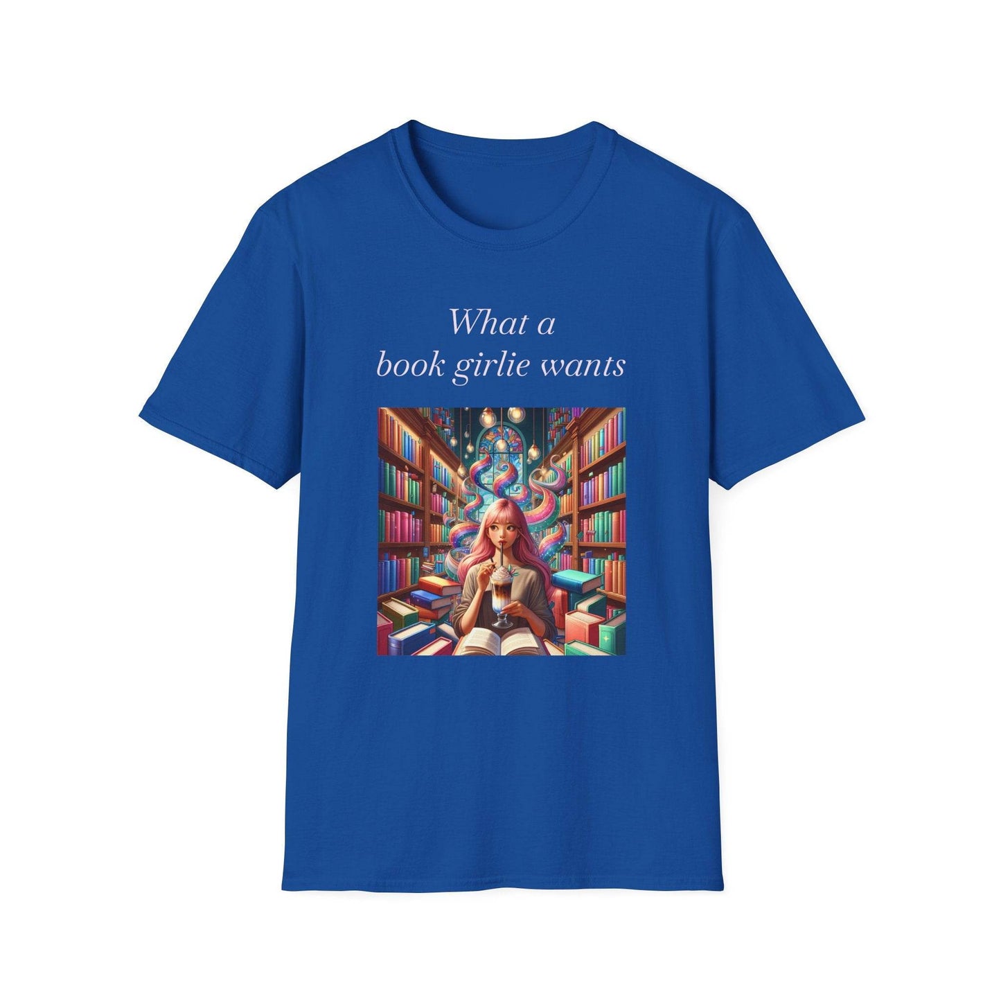 Book Lover’s Unisex Softstyle T-Shirt - 'What a Book Girlie Wants' - Perfect Gift for Readers - The Dreamer's Bookshop.