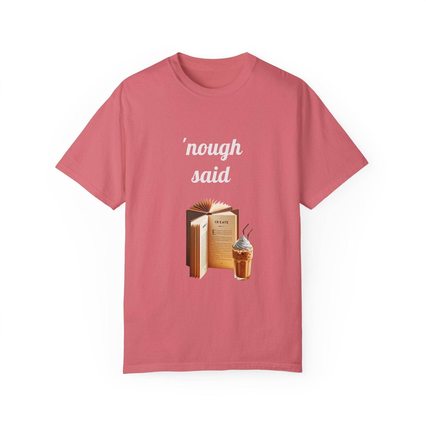 Nough Said Book Lover T-Shirt – Unisex Garment-Dyed Tee for Readers - The Dreamer's Bookshop.