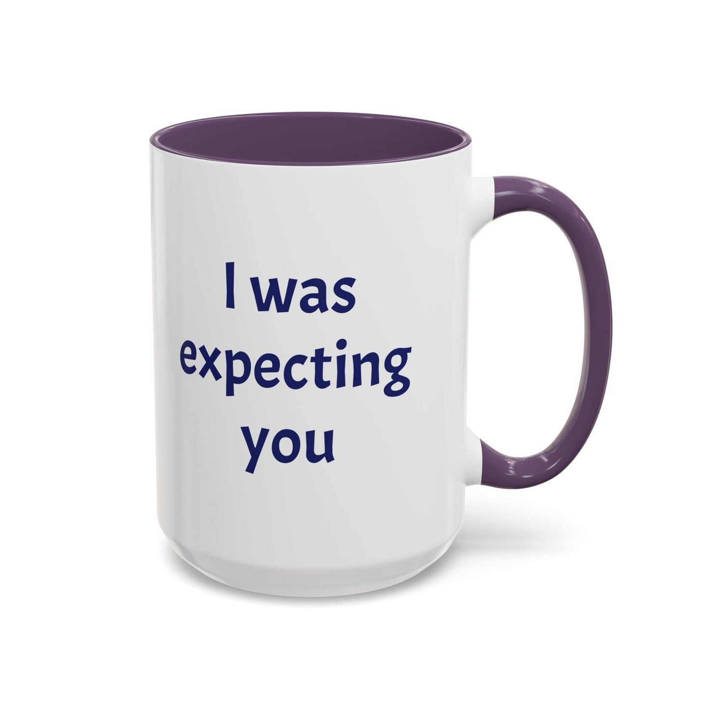 I was expecting you Mug - Perfect Gift for Coffee Lovers - The Dreamer's Bookshop.