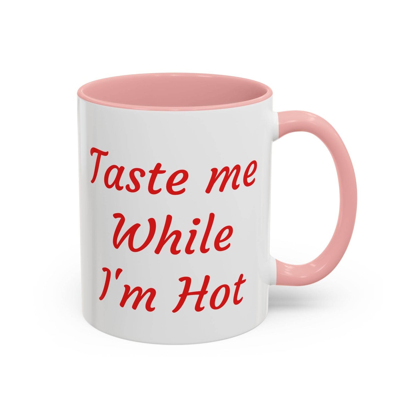Taste Me While I'm Hot Coffee Mug - 11oz & 15oz Black Accent - The Dreamer's Bookshop.
