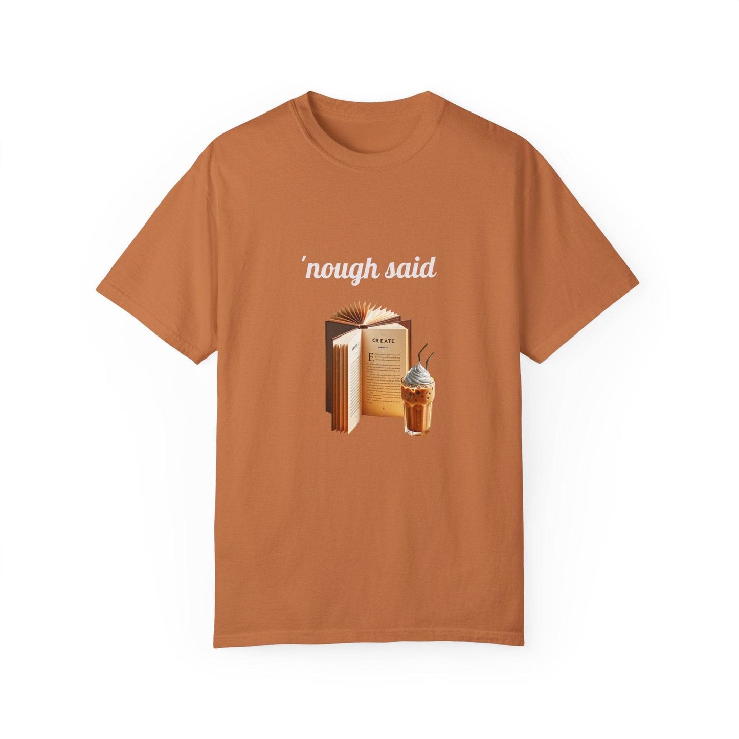 'Nough Said Coffee & Book Unisex T-Shirt - Cozy Reader Gift - The Dreamer's Bookshop.