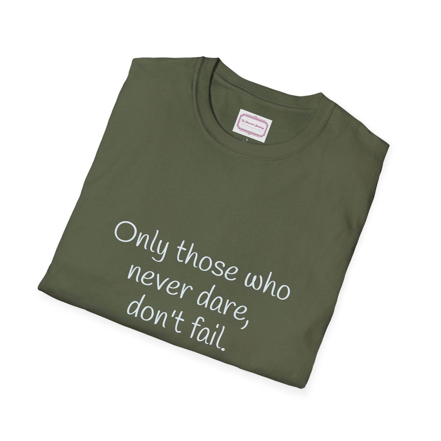 Inspirational Unisex Softstyle T-Shirt - Only those who never dare - The Dreamer's Bookshop.